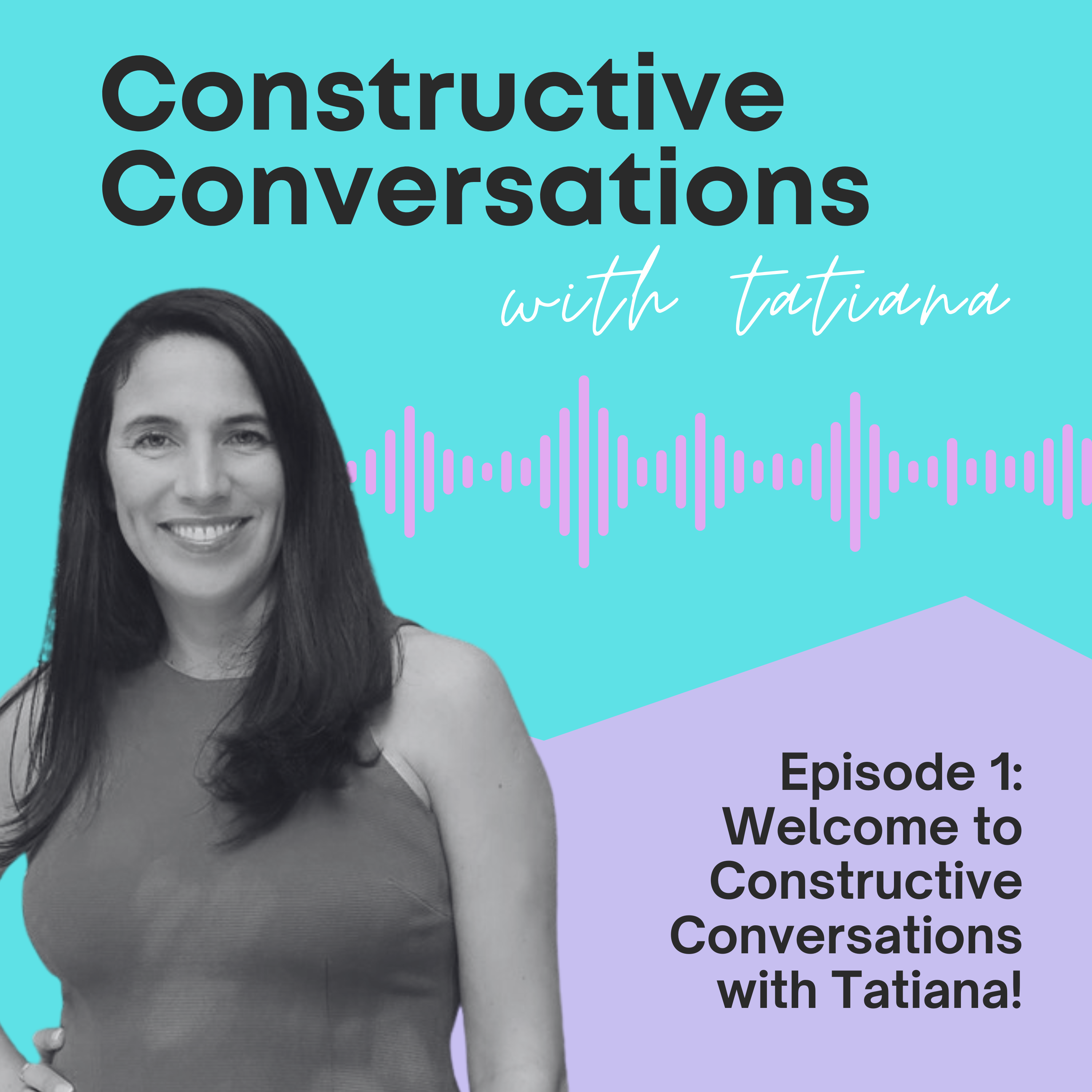Constructive Conversations with Tatiana