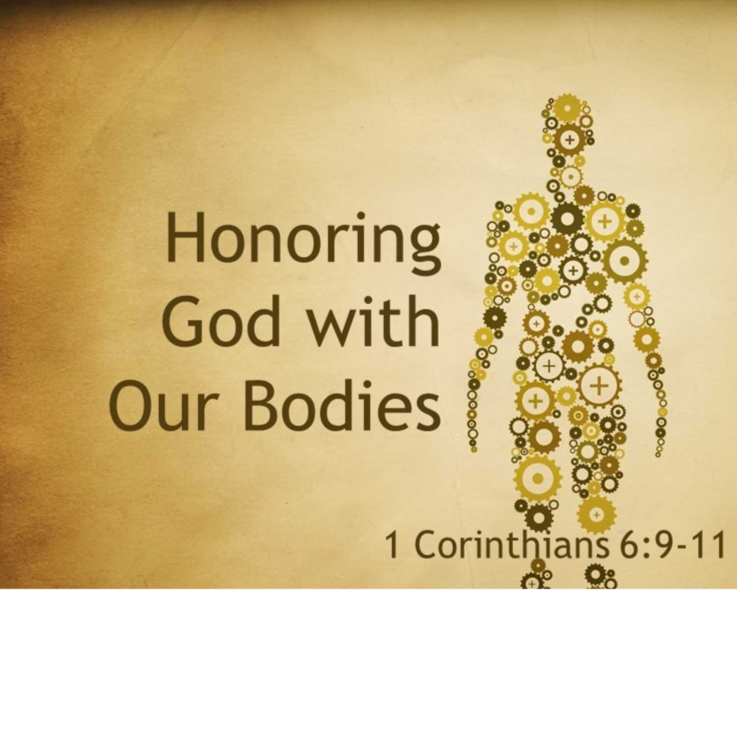 1 Corinthians 6 - “Honoring God with Our Bodies” - Part 2 1 Corinthians 6 - “Honoring God with Our Bodies” - Part 2