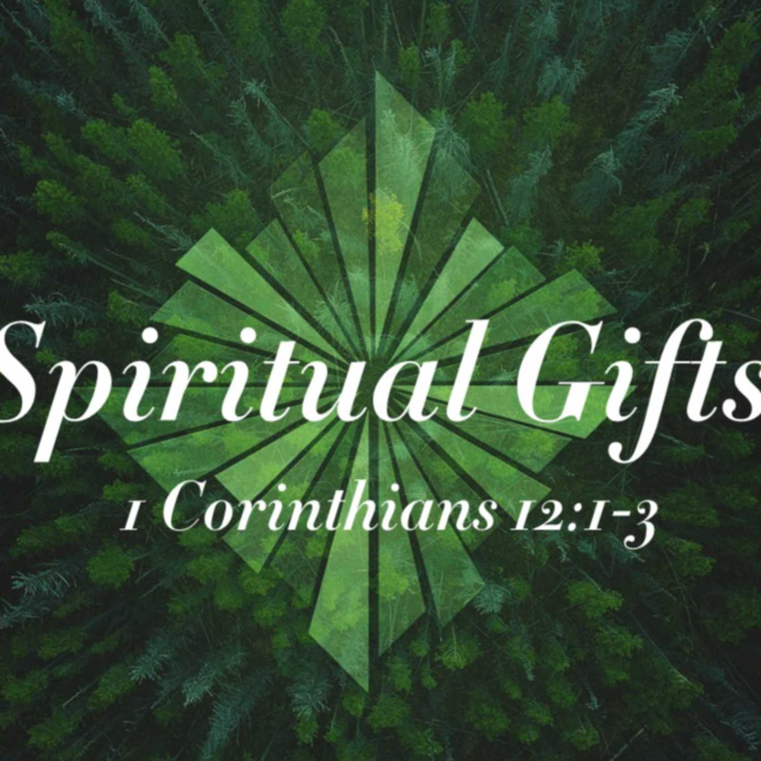 1 Corinthians 12 - Spiritual Gifts Pt.1 Introduction 1 Corinthians 12 - Spiritual Gifts Pt.1 Introduction