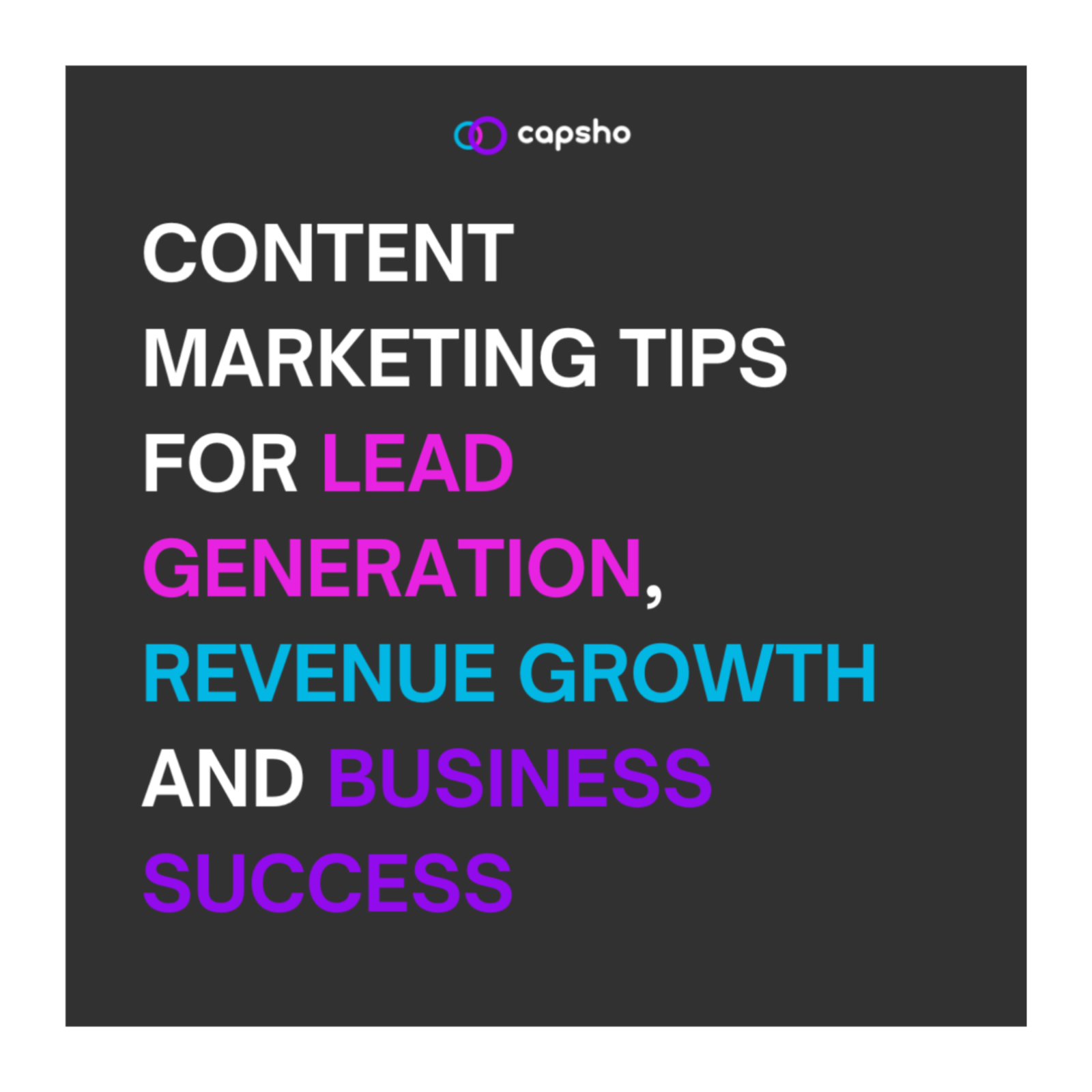 Content Marketing Tips for Lead Generation, Revenue Growth and Business Success