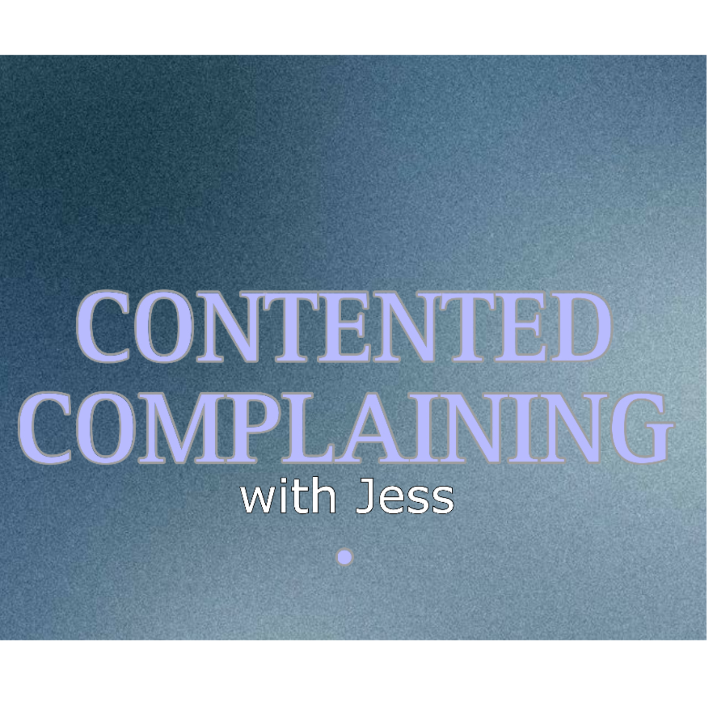 Contented Complaining