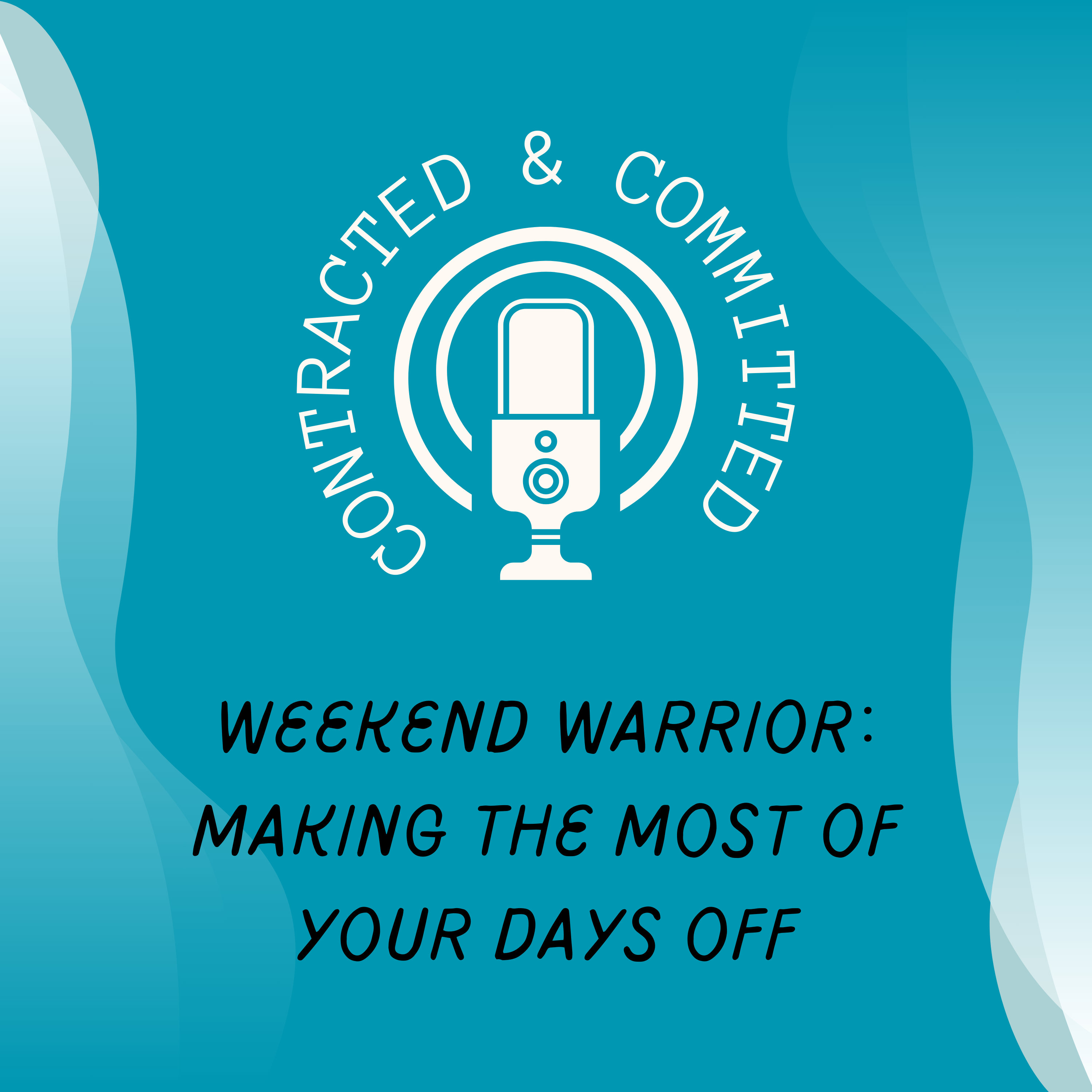 Mini 7: Weekend Warrior: Making The Most of Your Days Off
