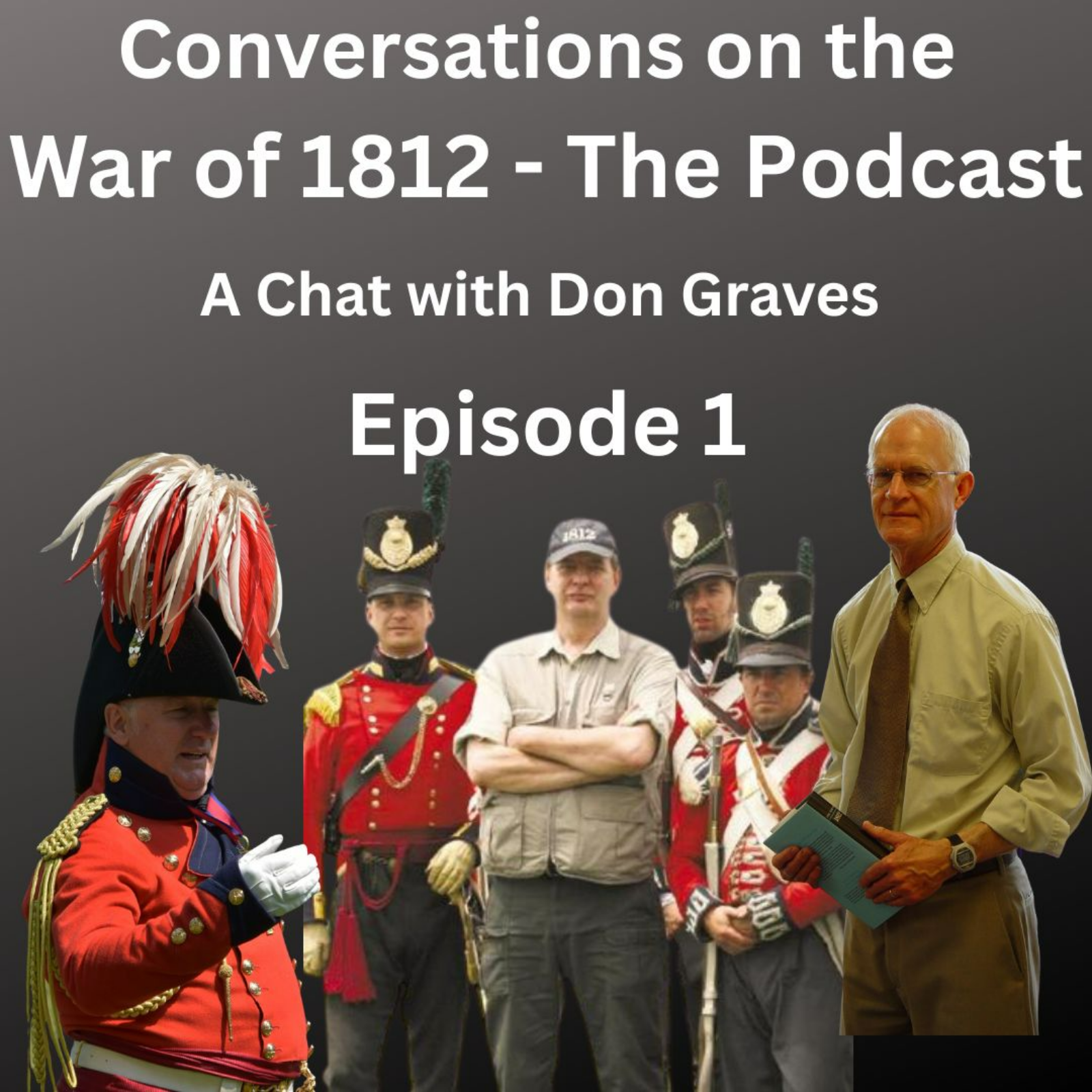 Conversations on the War of 1812 -  Starting with Don Graves episode artwork