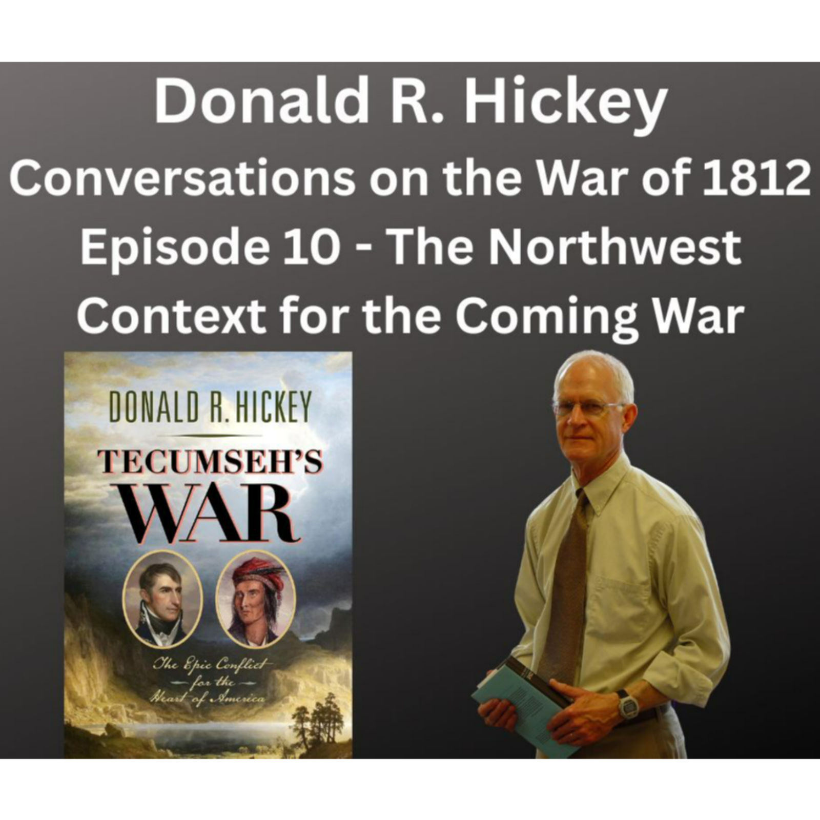 Don Hickey - American "Old Northwest" Setting the Stage for the Upcoming War episode artwork