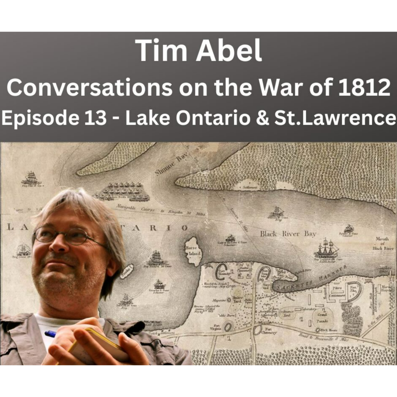 Tim Abel - Eastern Lake Ontario and the St, Lawrence in 1812 episode artwork