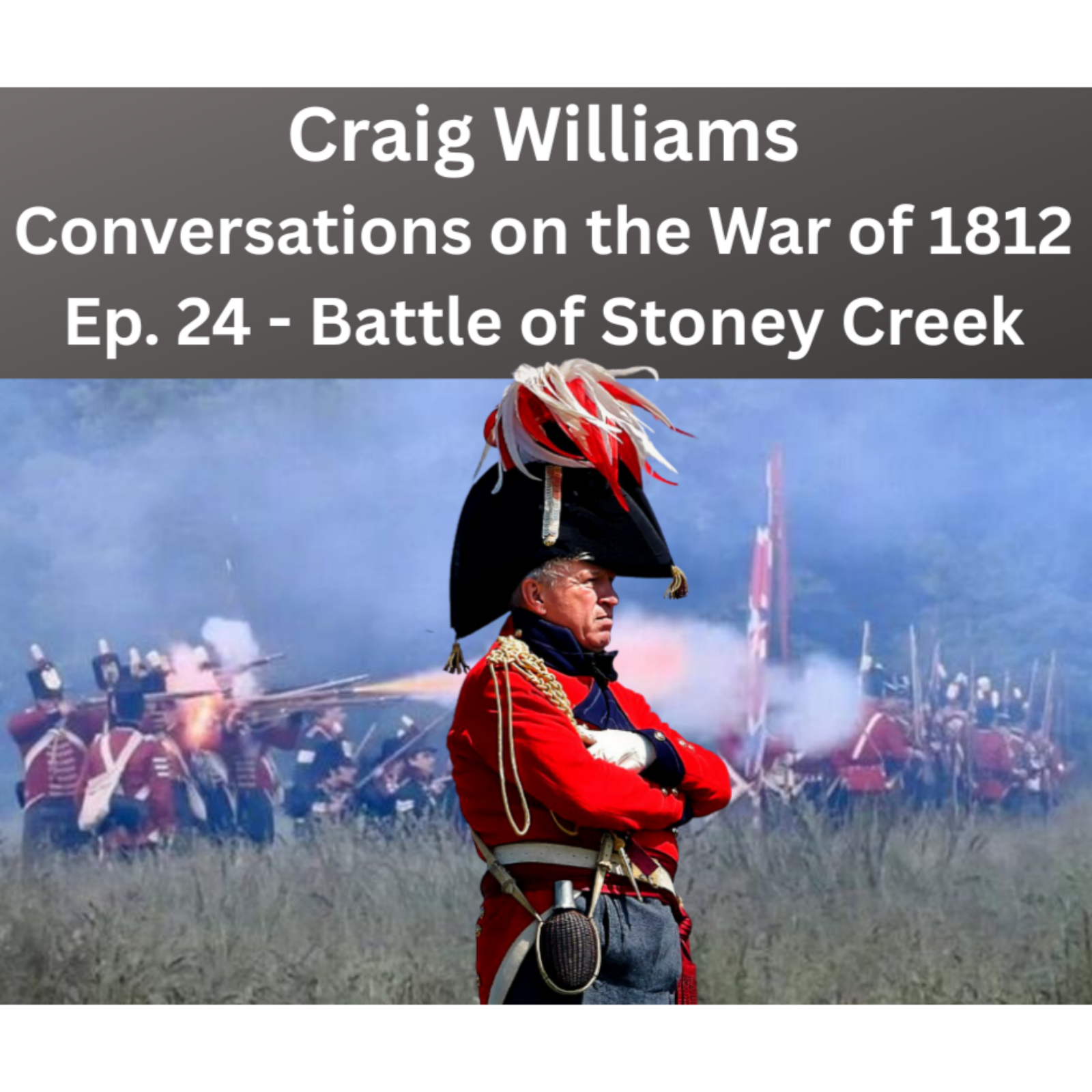 Craig Williams - Battle of Stoney Creek, June 1813 episode artwork