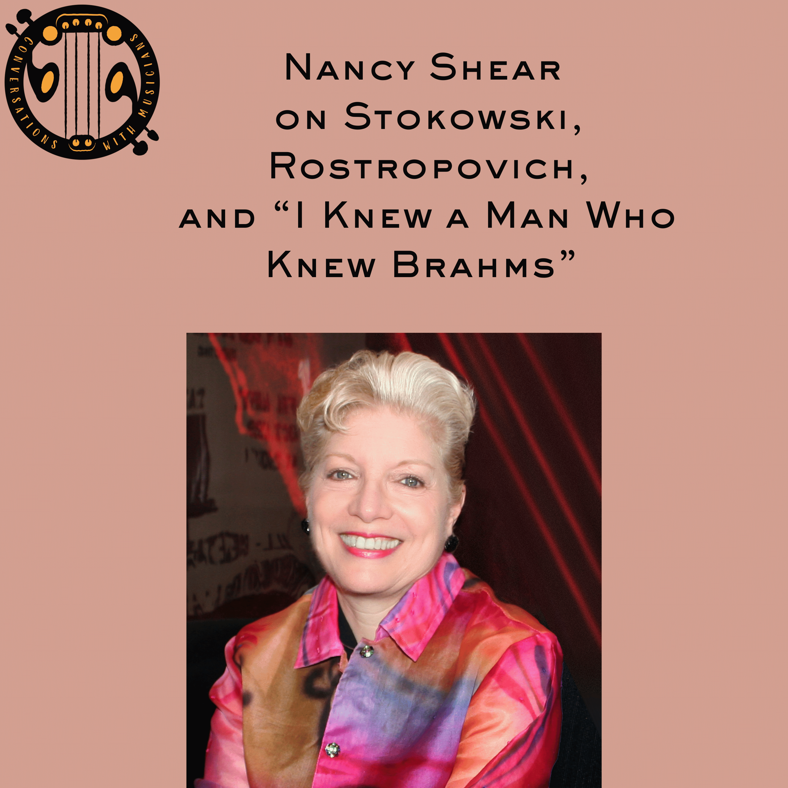 Nancy Shear on Stokowski, Rostropovich, and "I Knew a Man Who Knew Brahms" episode artwork