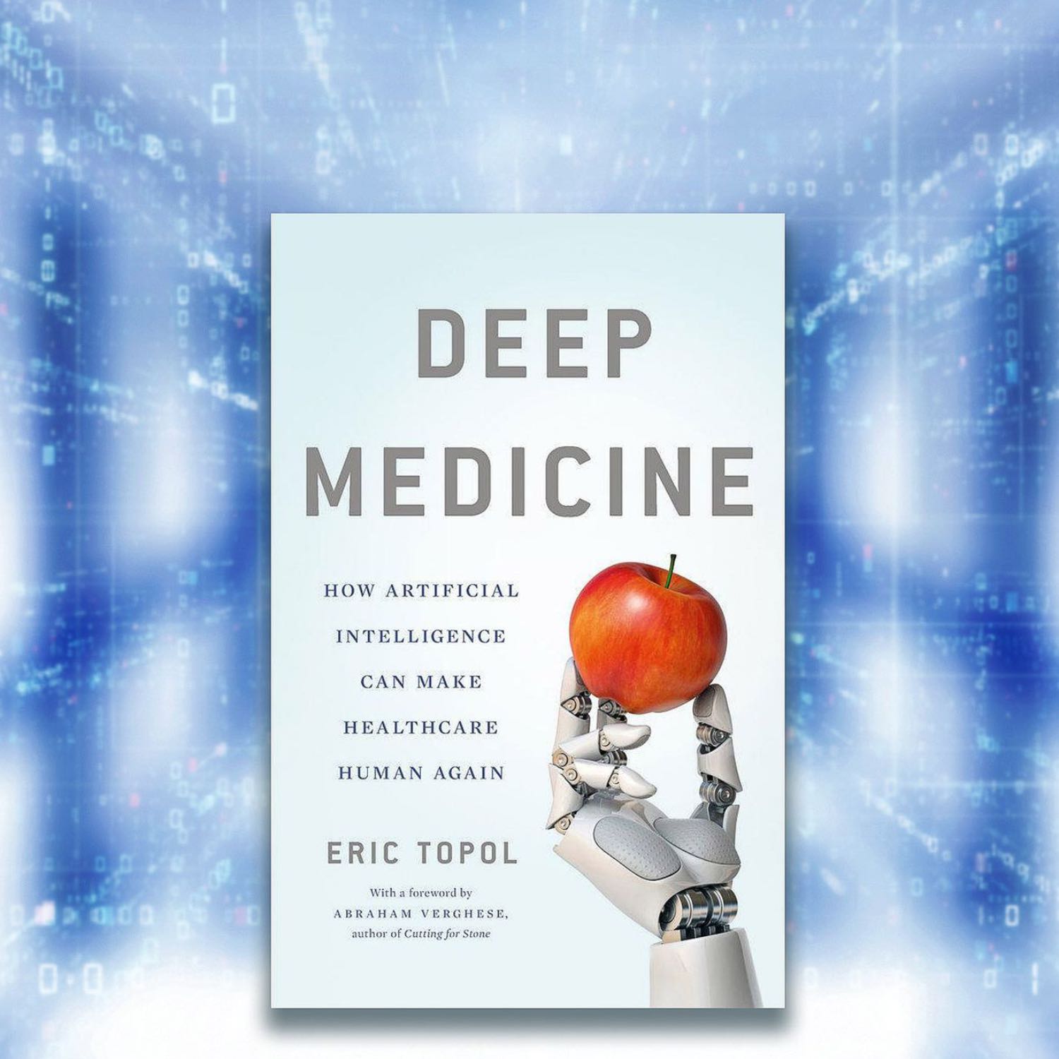Episode 13: Deep Medicine by Eric Topol (Part 1)