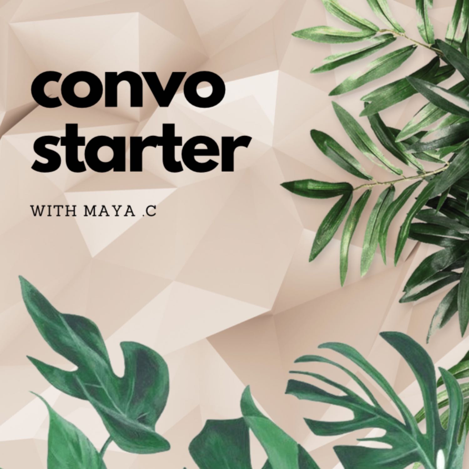 Convo Starter with Maya .C podcast artwork