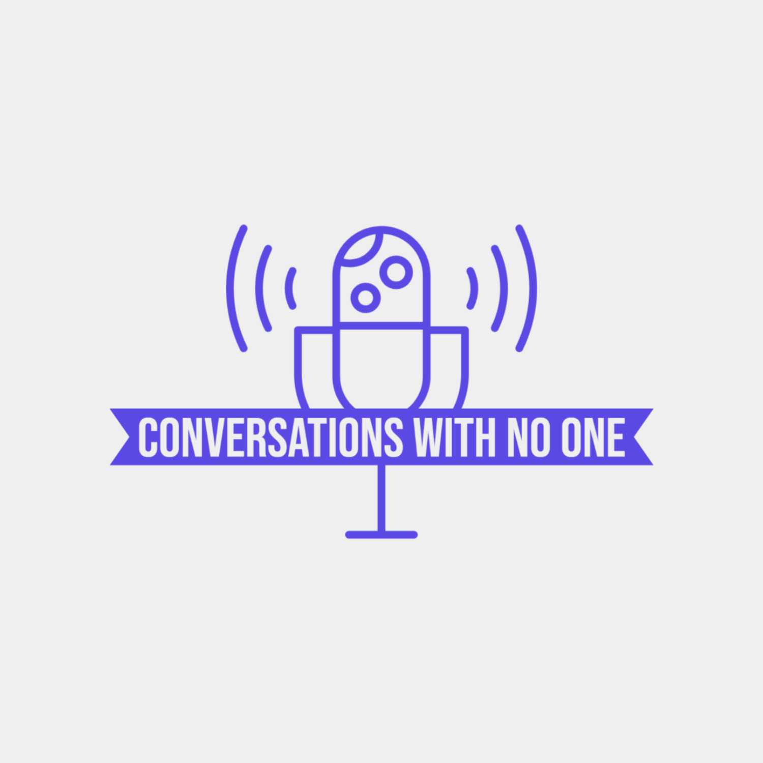 Conversations with no one