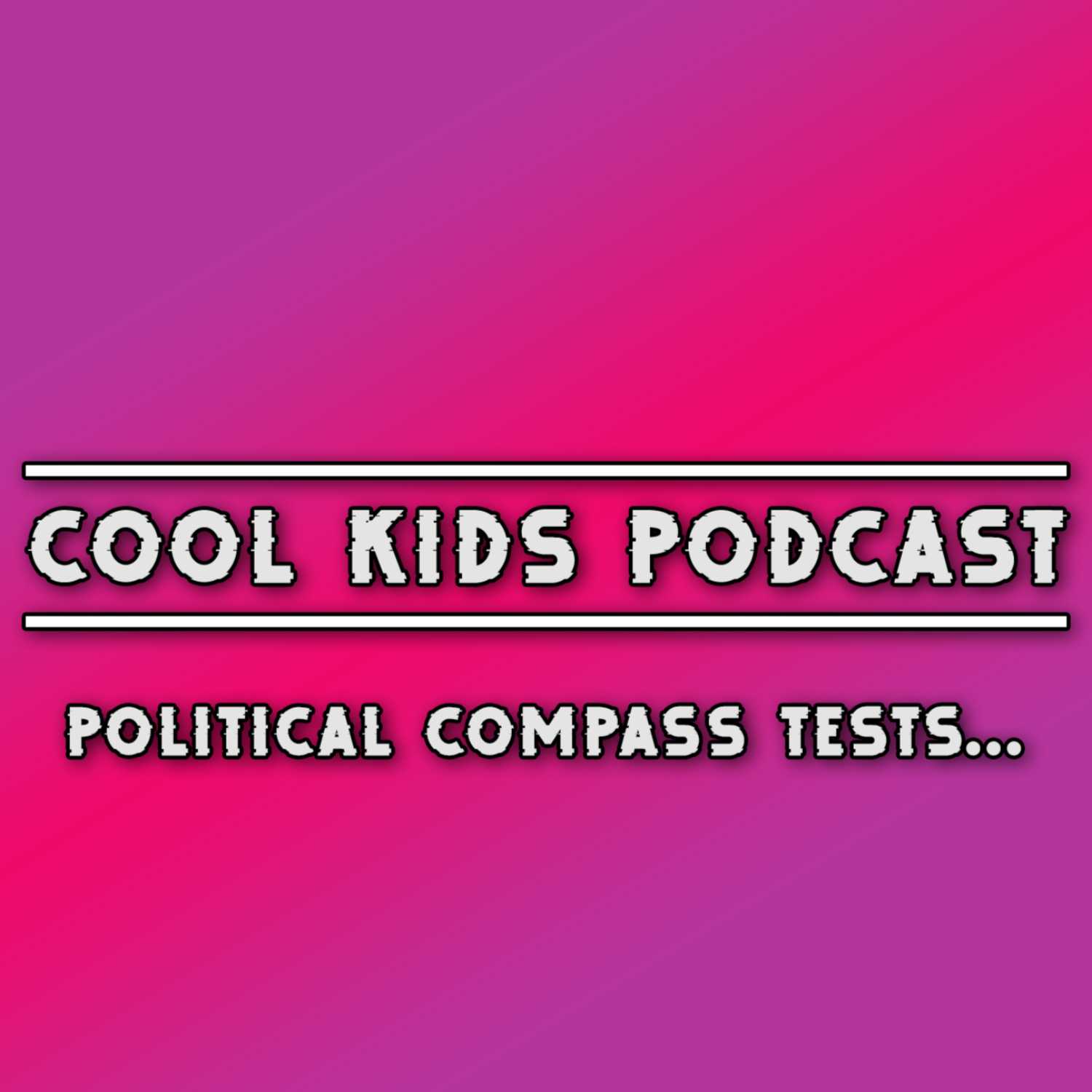 Cool Kids Podcast Episode 1 | Political Compass Tests....