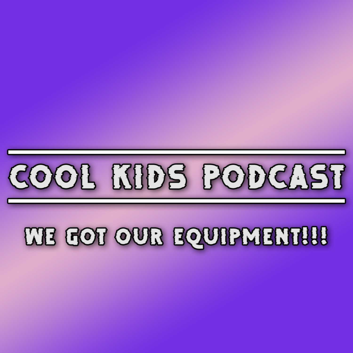 Cool Kids Podcast Episode 2 | We got our equipment!!!