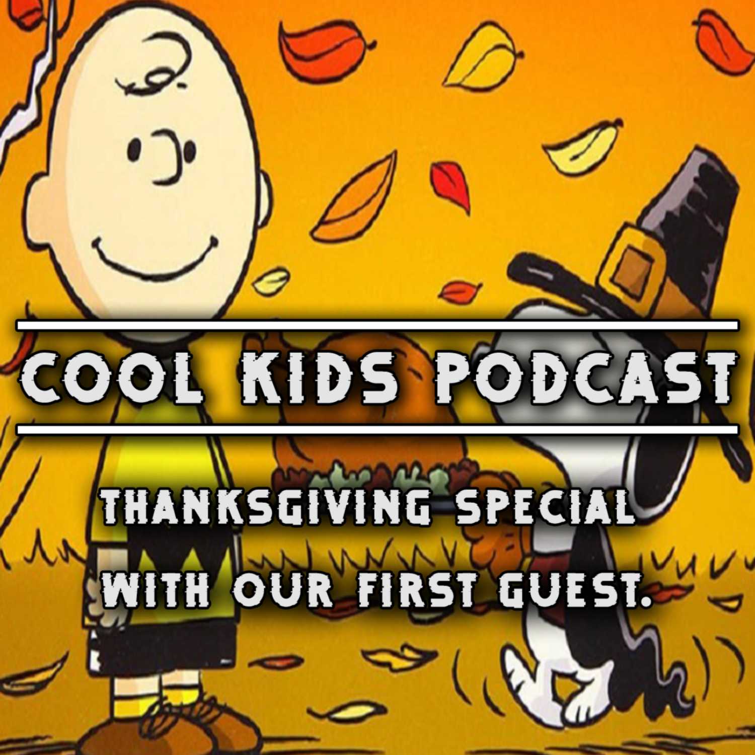 Cool Kids Podcast Episode 6 | Thanksgiving Special + Our first Special Guest!