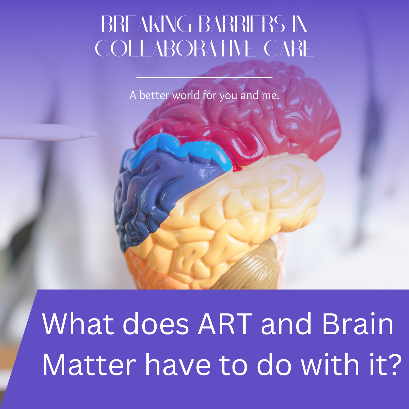 103: What Does ART and Brain Matter Have To Do With It? | EP #3 episode artwork