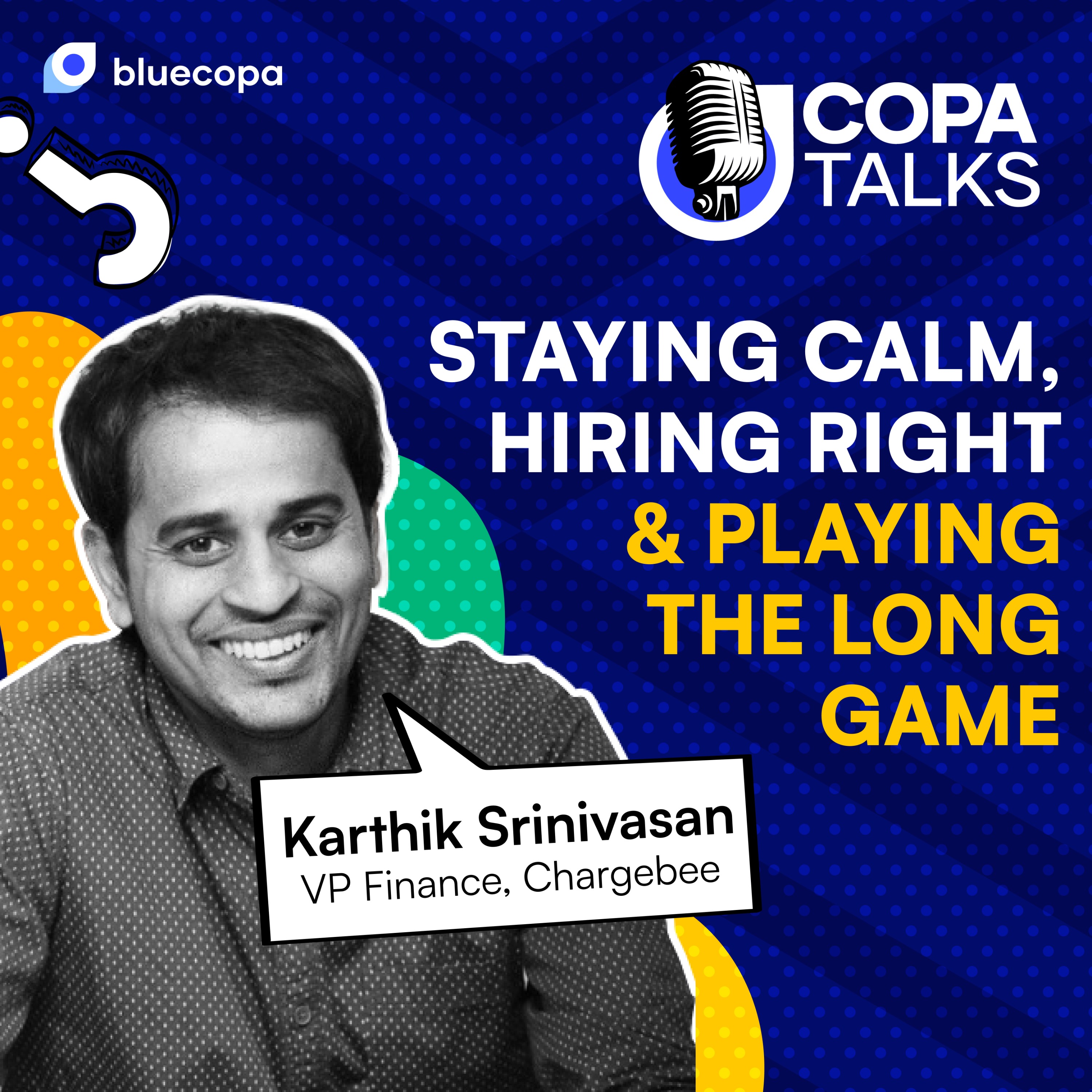 Karthik's views on staying calm, hiring right and playing the long game | COPATALKS E2