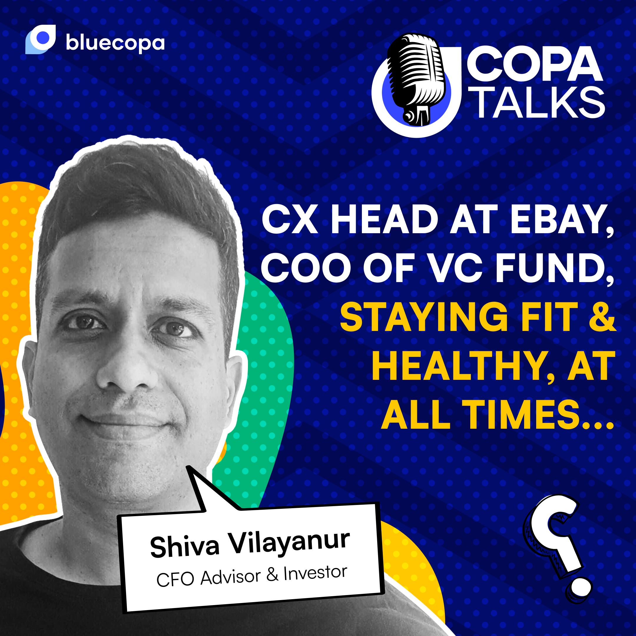 CX Head at Ebay, COO at Venture fund & staying healthy ft. Shiva Vilayanur | COPATALKS E7