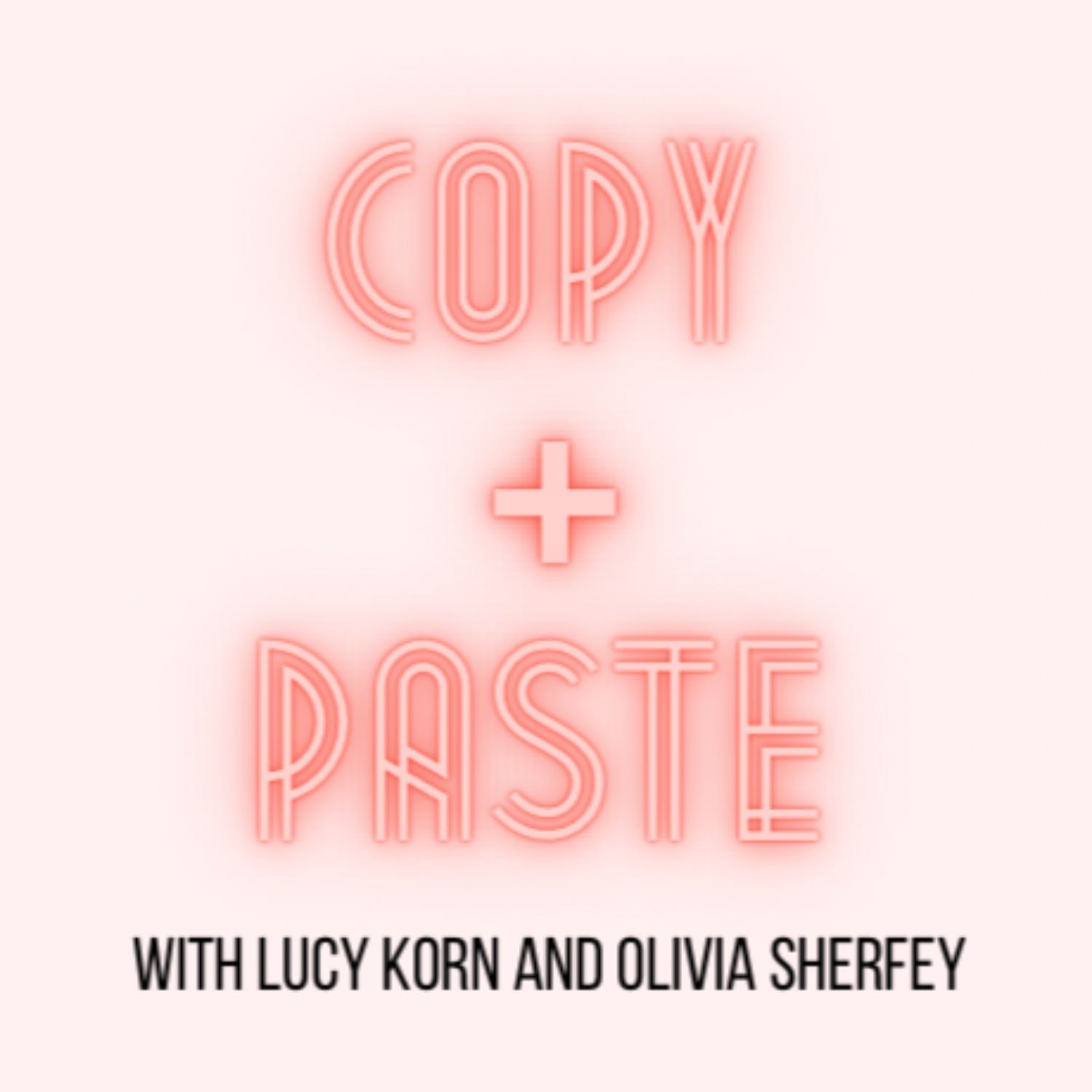 Copy + Paste: with Lucy and Olivia