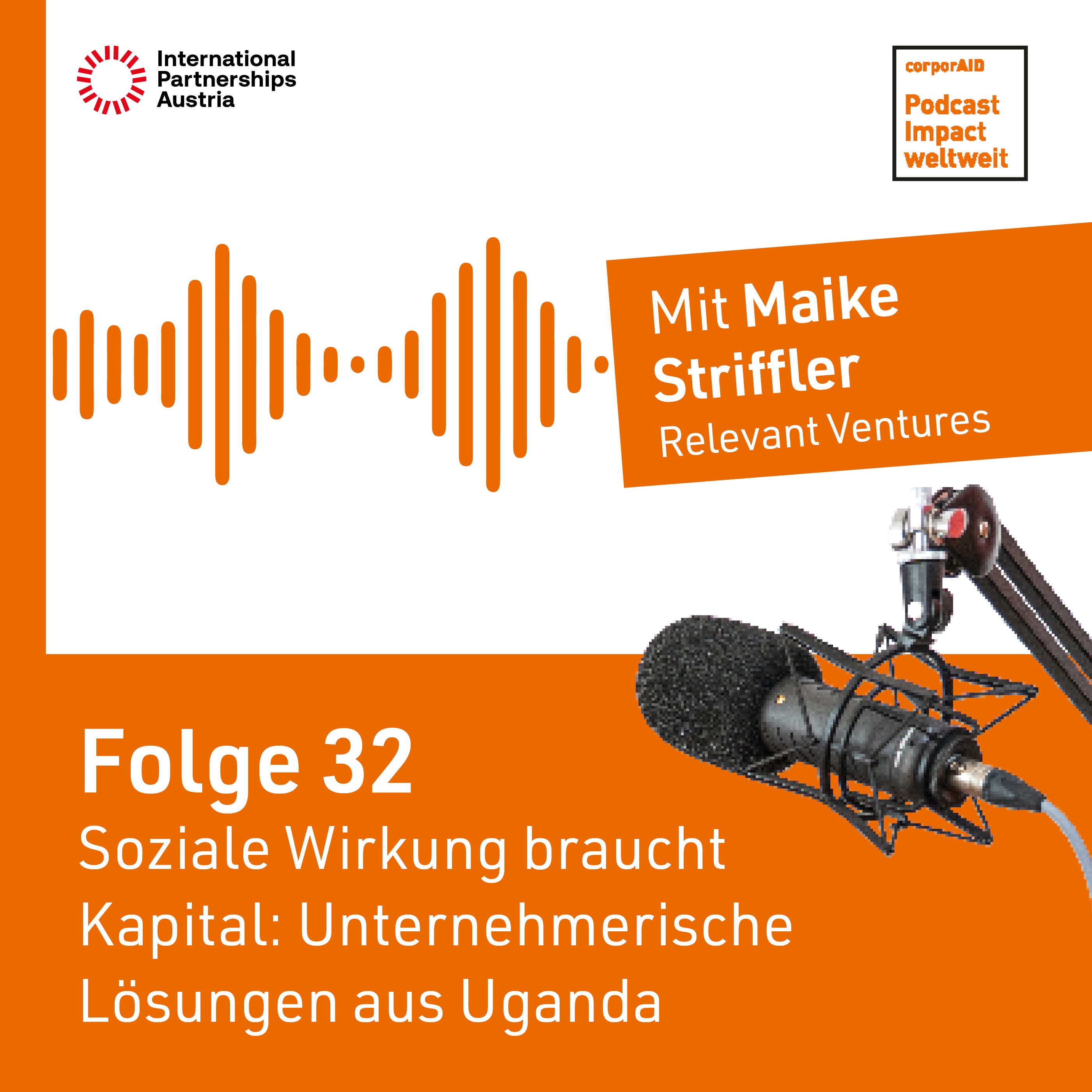 Folge 32: Soziale Wirkung braucht Kapital: Unternehmerische Lösungen aus Uganda
