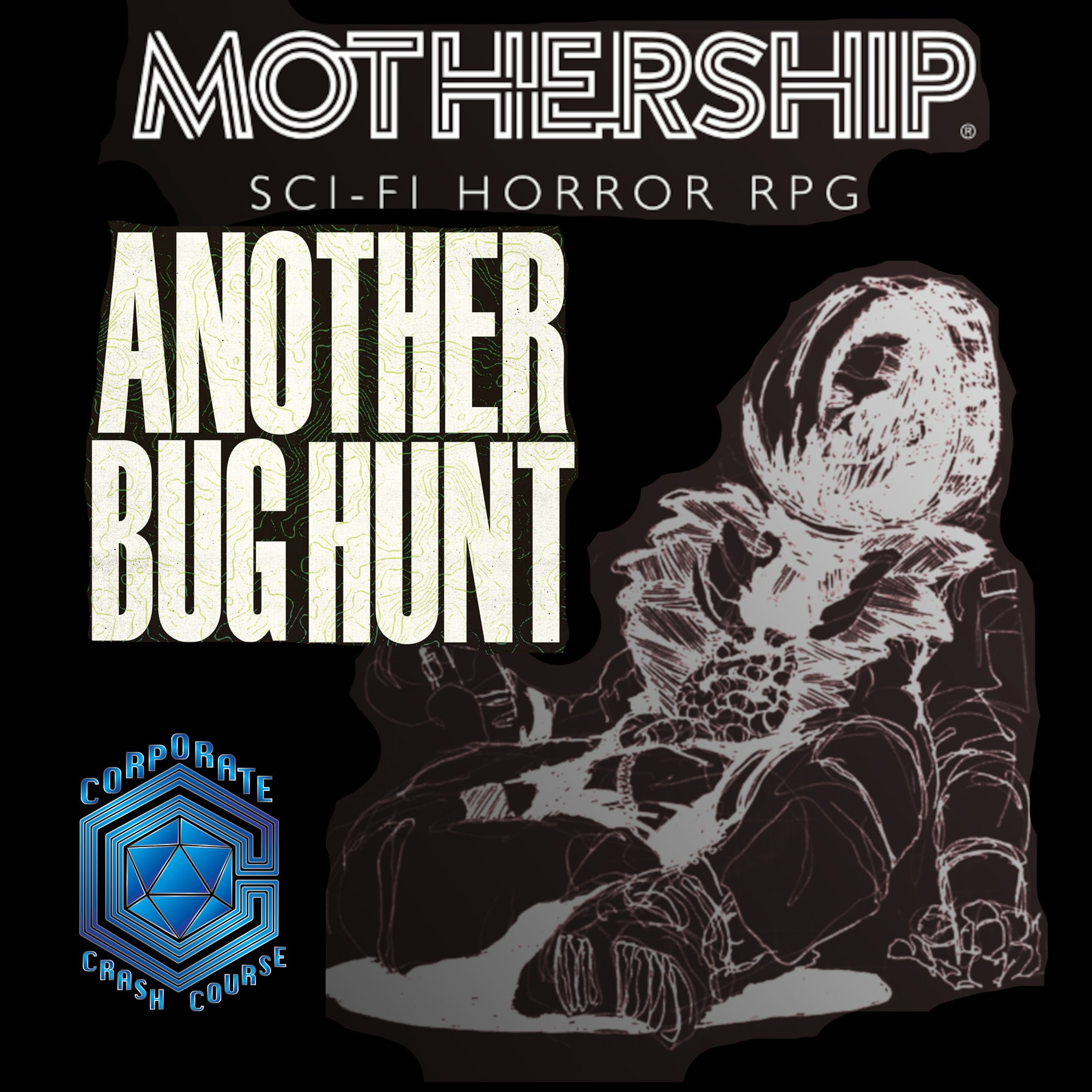 Ep 01 - MOTHERSHIP - Another Bug Hunt (Part 1)