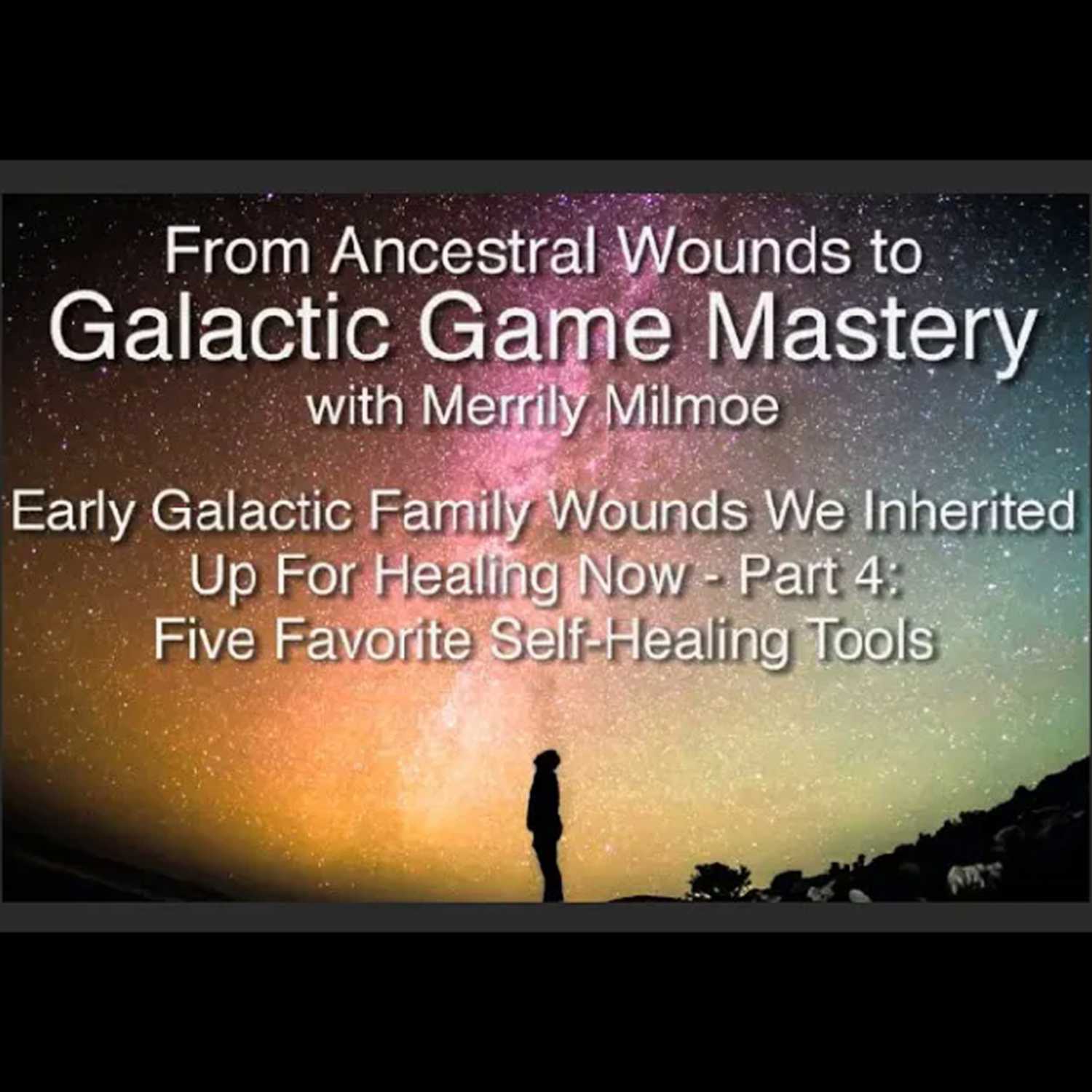 'Galactic Earth Game Mastery' 5 Healing Processes for Soul Integration with Merrily Milmoe - Part 4