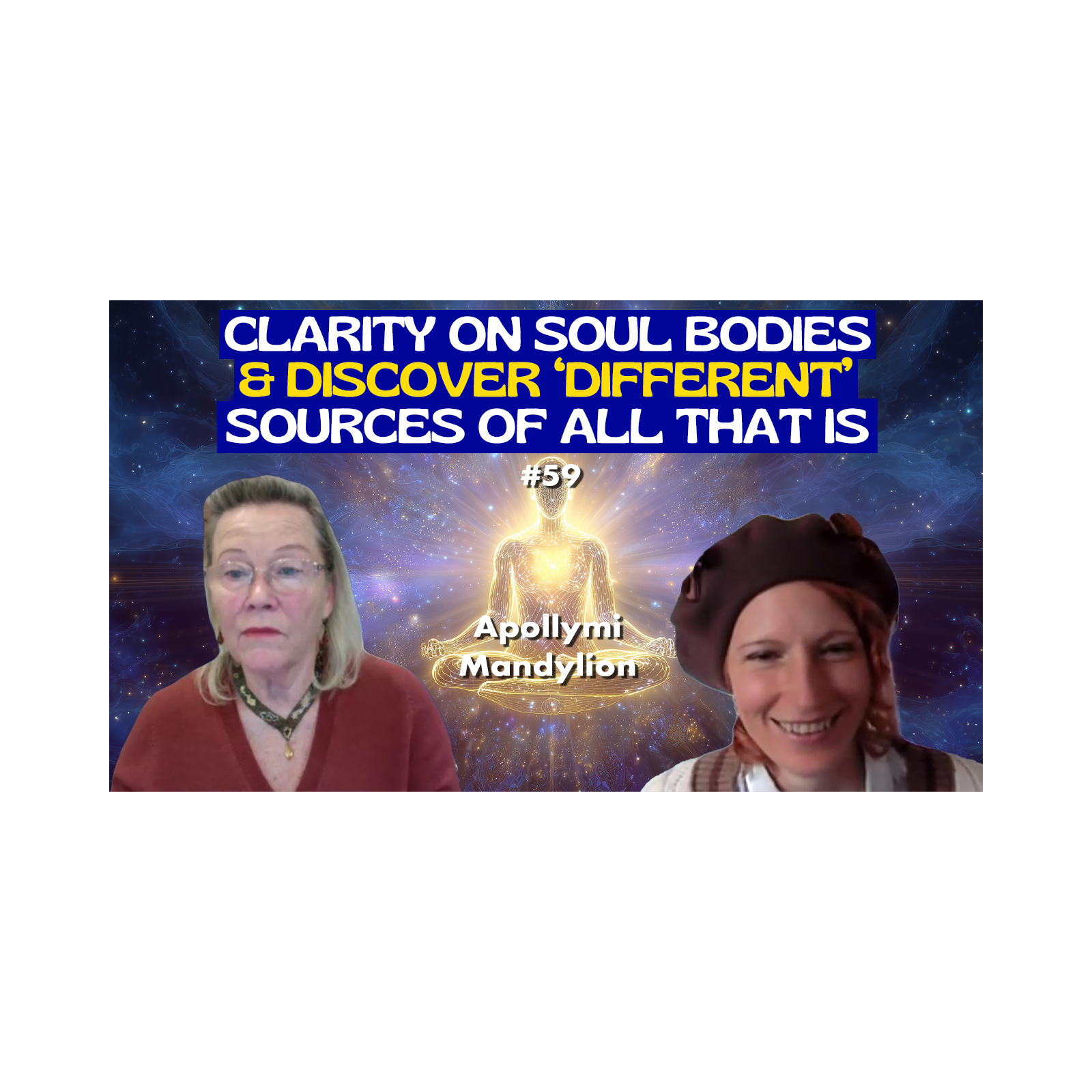EP59-Clarity: Spirit, Soul, Astral Body, Oversoul & ‘Different' Sources of All, w/ Creator Apollymi