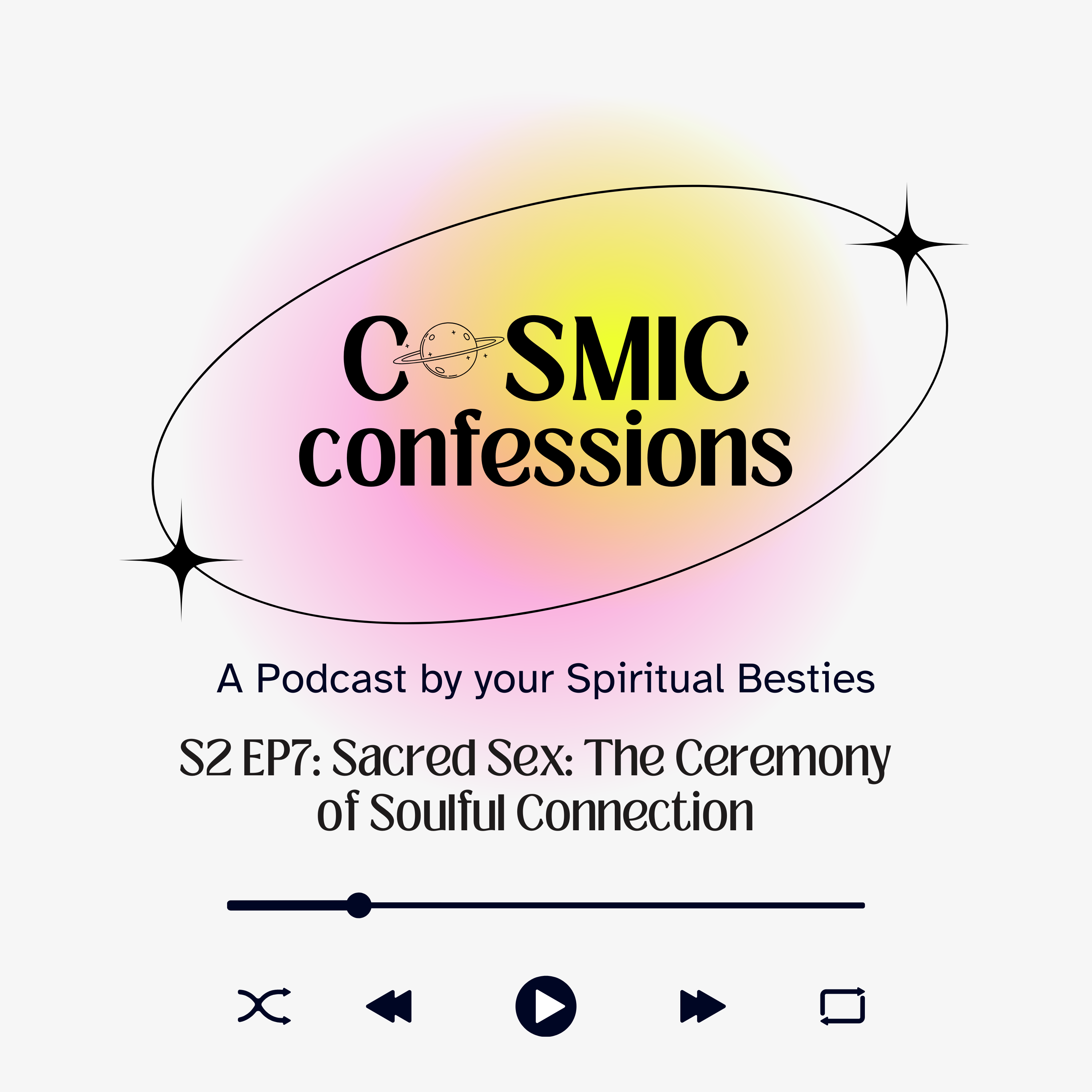 Cosmic Confessions Podcast S2 EP7: Sacred Sex: The Ceremony of Soulful Connection episode artwork
