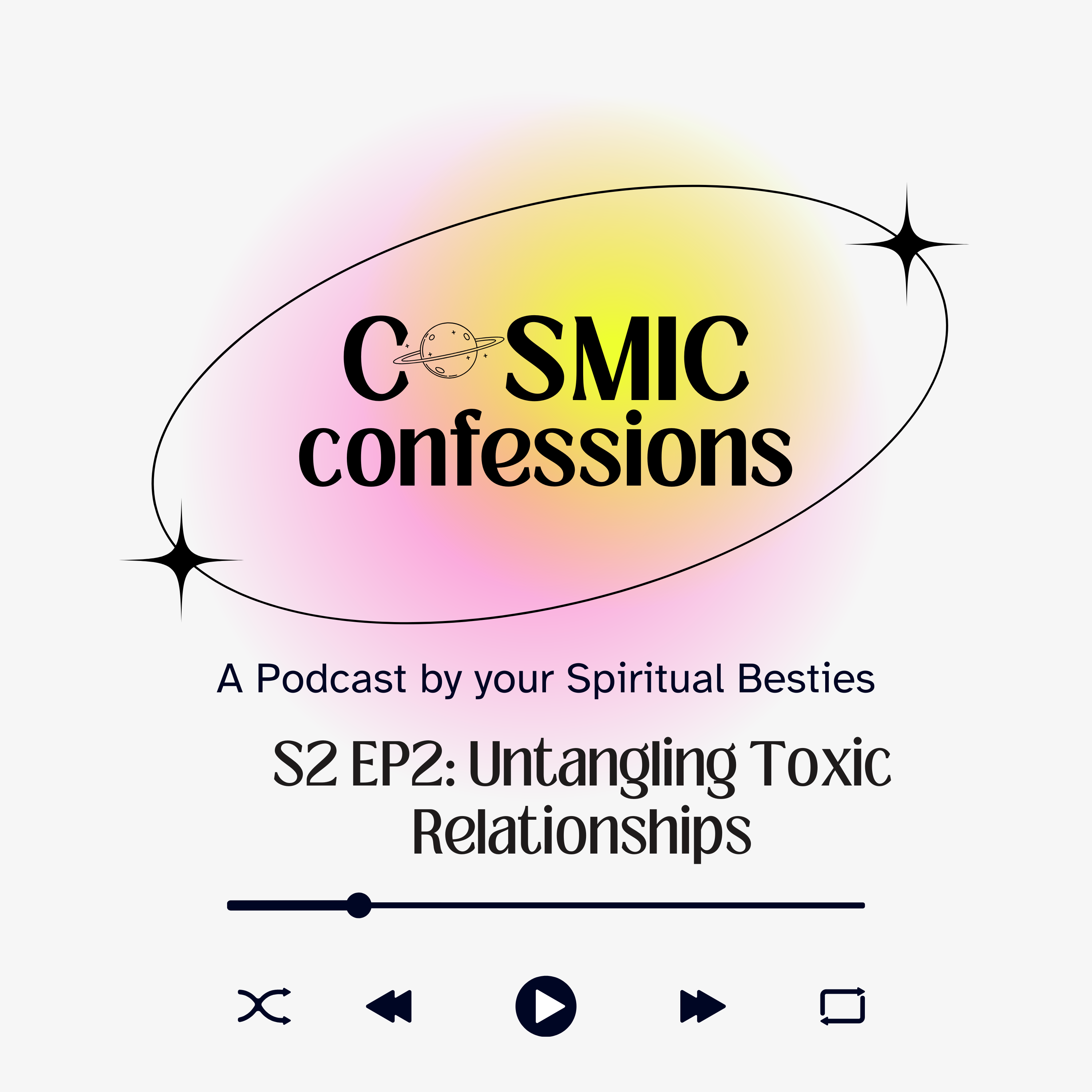 Cosmic Confessions Podcast S2 EP 2: Untangling Toxic Relationships episode artwork