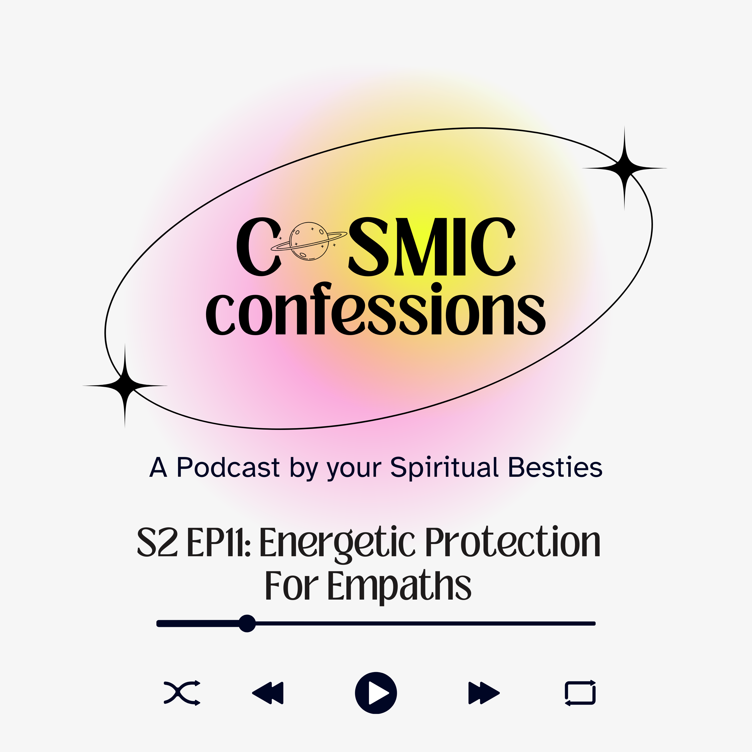 Cosmic Confessions Podcast S2 EP 11: Energetic Protection for Empaths episode artwork