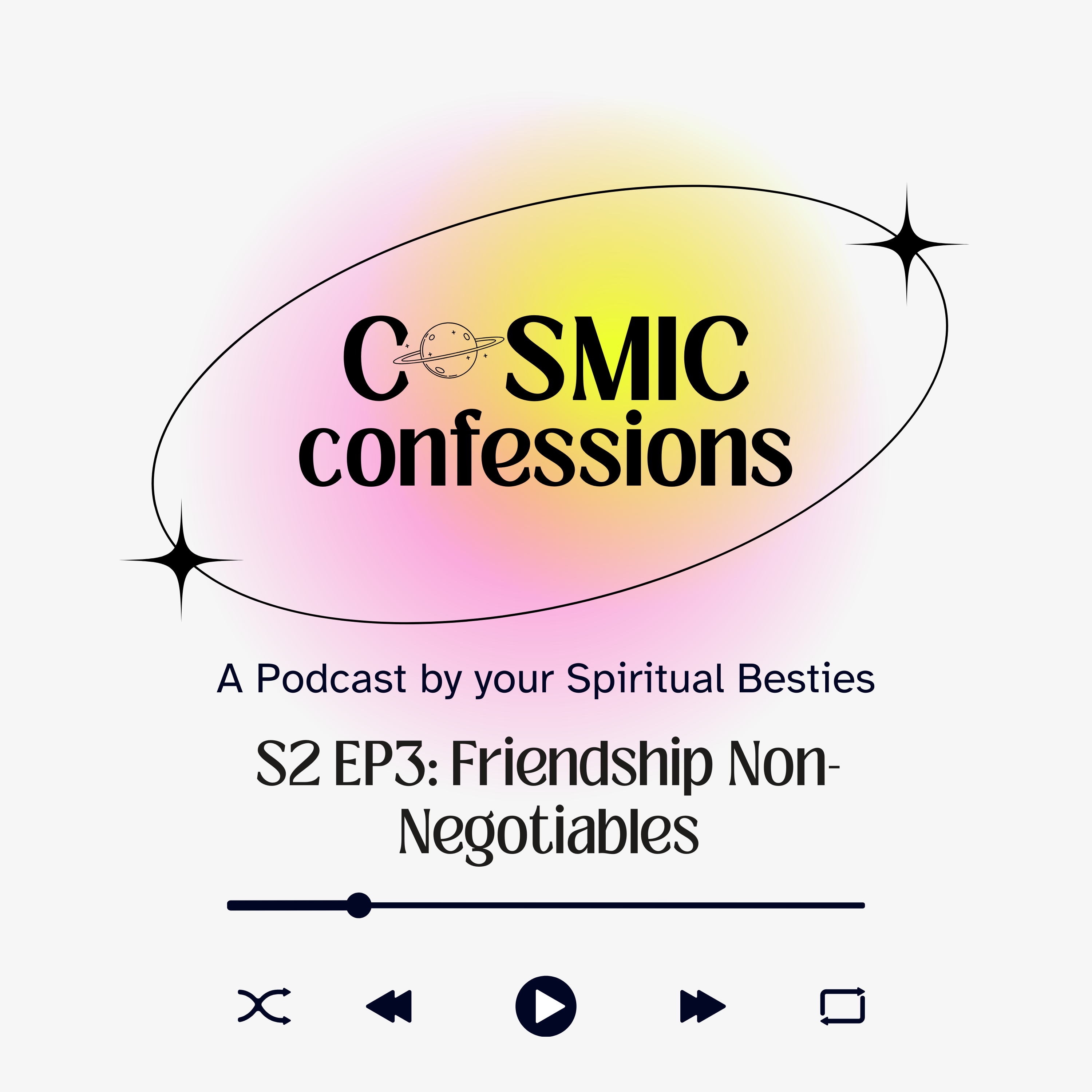 Cosmic Confessions Podcast S2 EP 3: Friendship Non-Negotiables: What We’re No Longer Settling For episode artwork