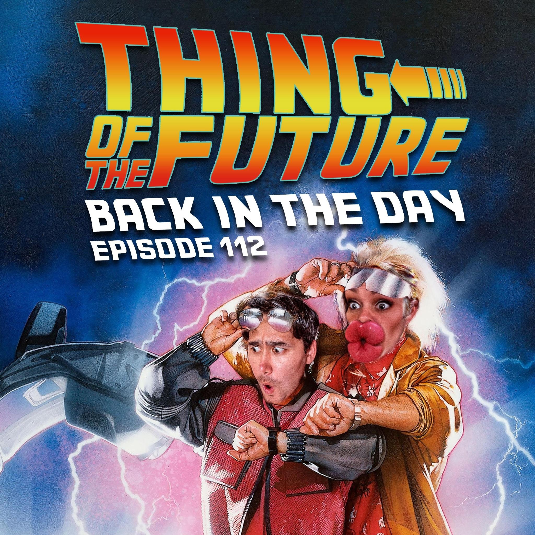 112: Thing of the Future, Back in the Day episode artwork