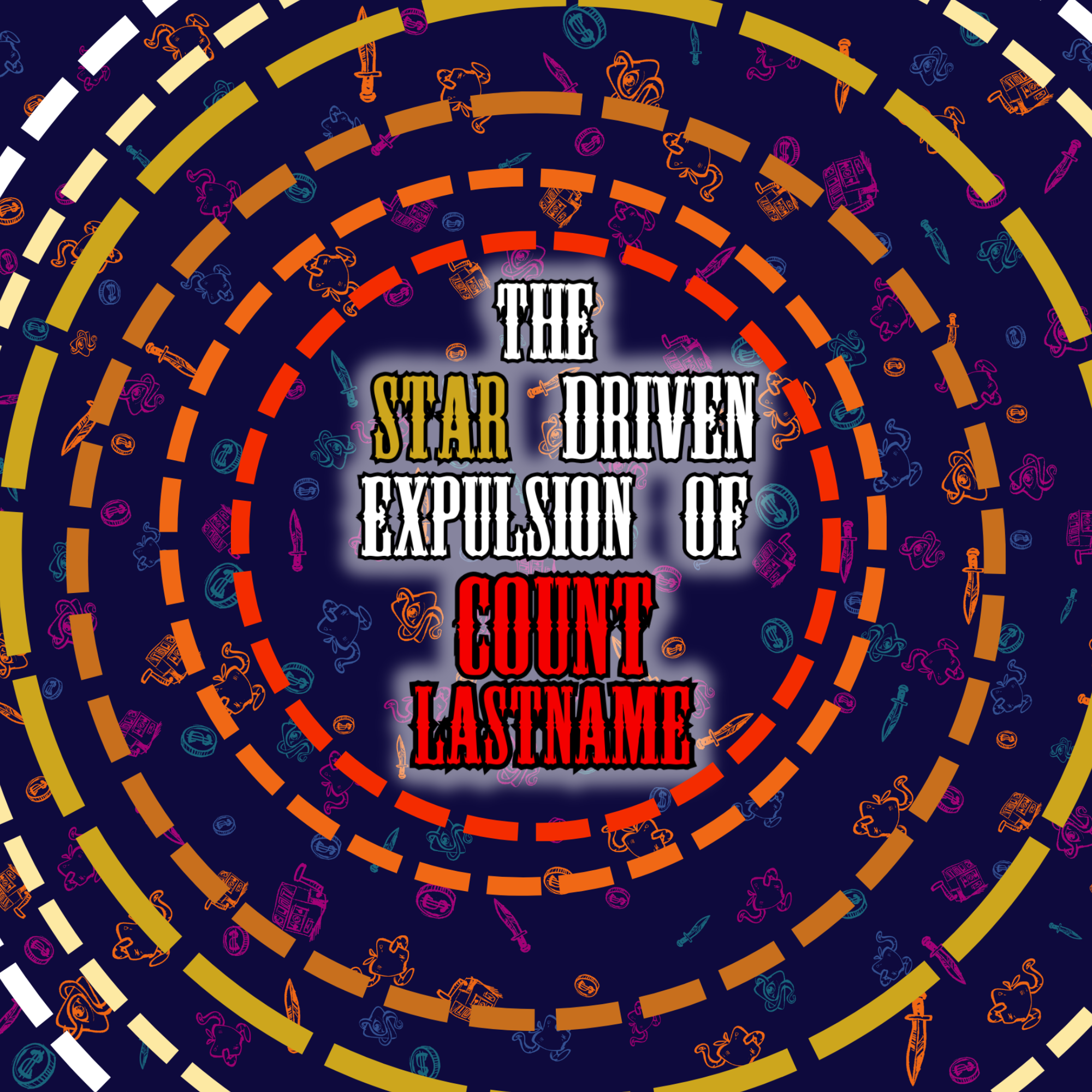 Part Two - The Star Driven Expulsion Of Count Lastname