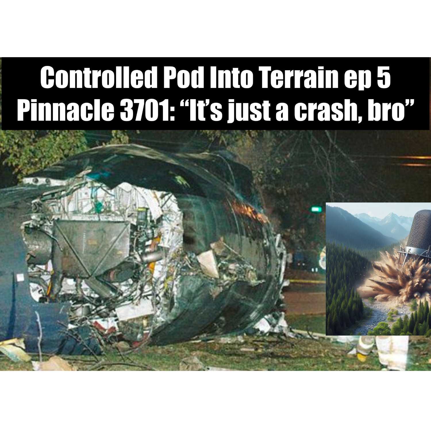 Controlled Pod Into Terrain ep 5:  Pinnacle 3701