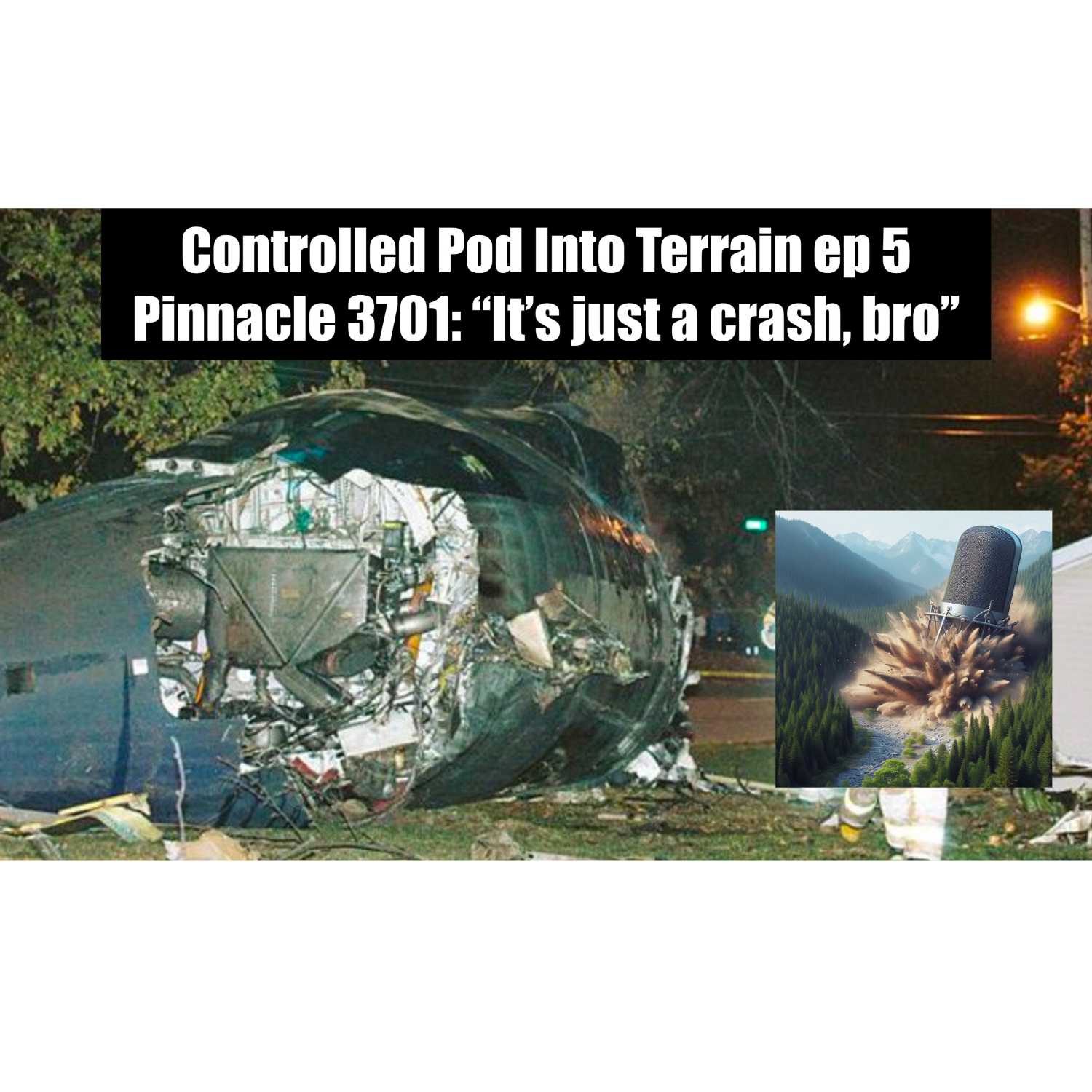 Controlled Pod Into Terrain episode 5: Pinnacle 3701