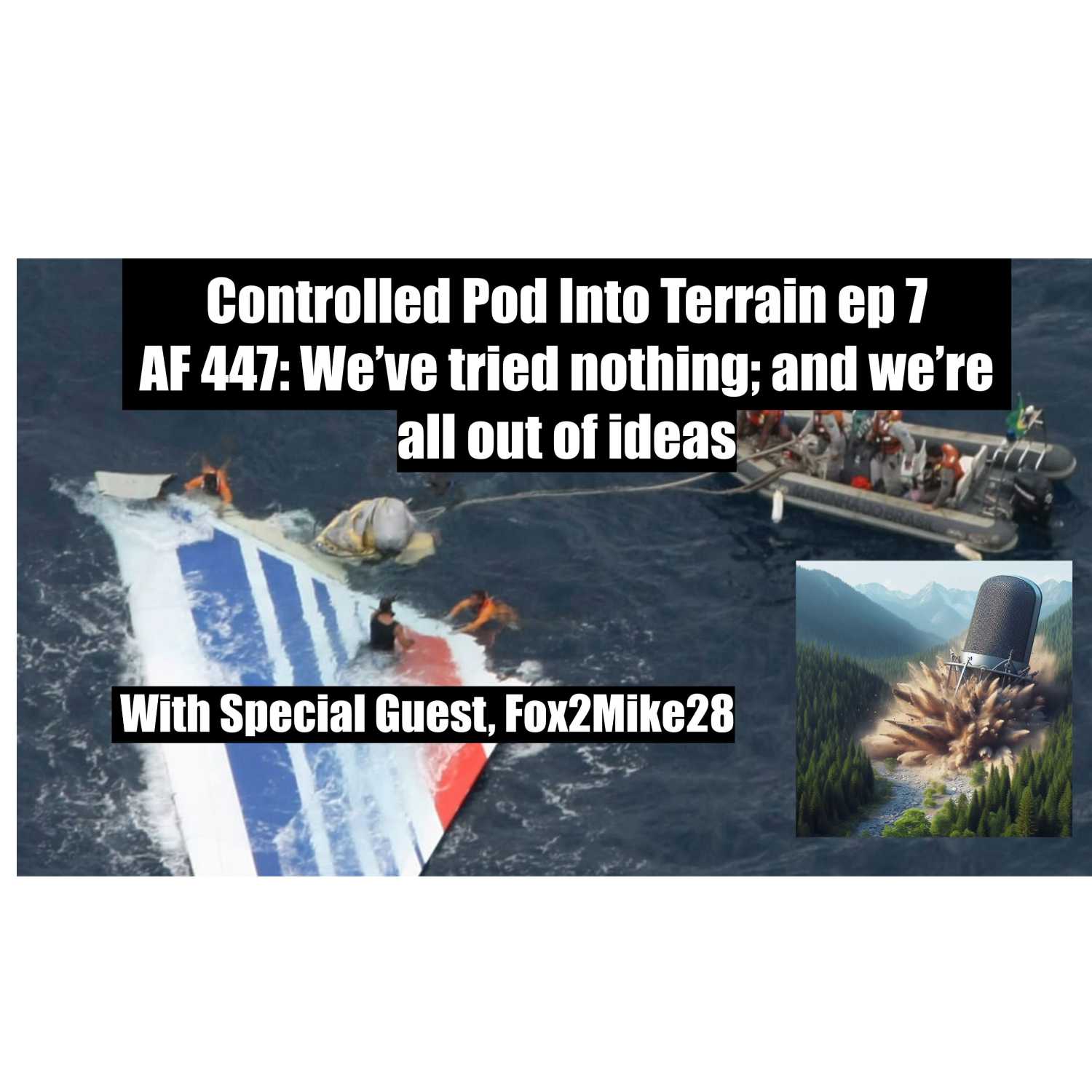 Controlled Pod Into Terrain episode 7:  AF 447