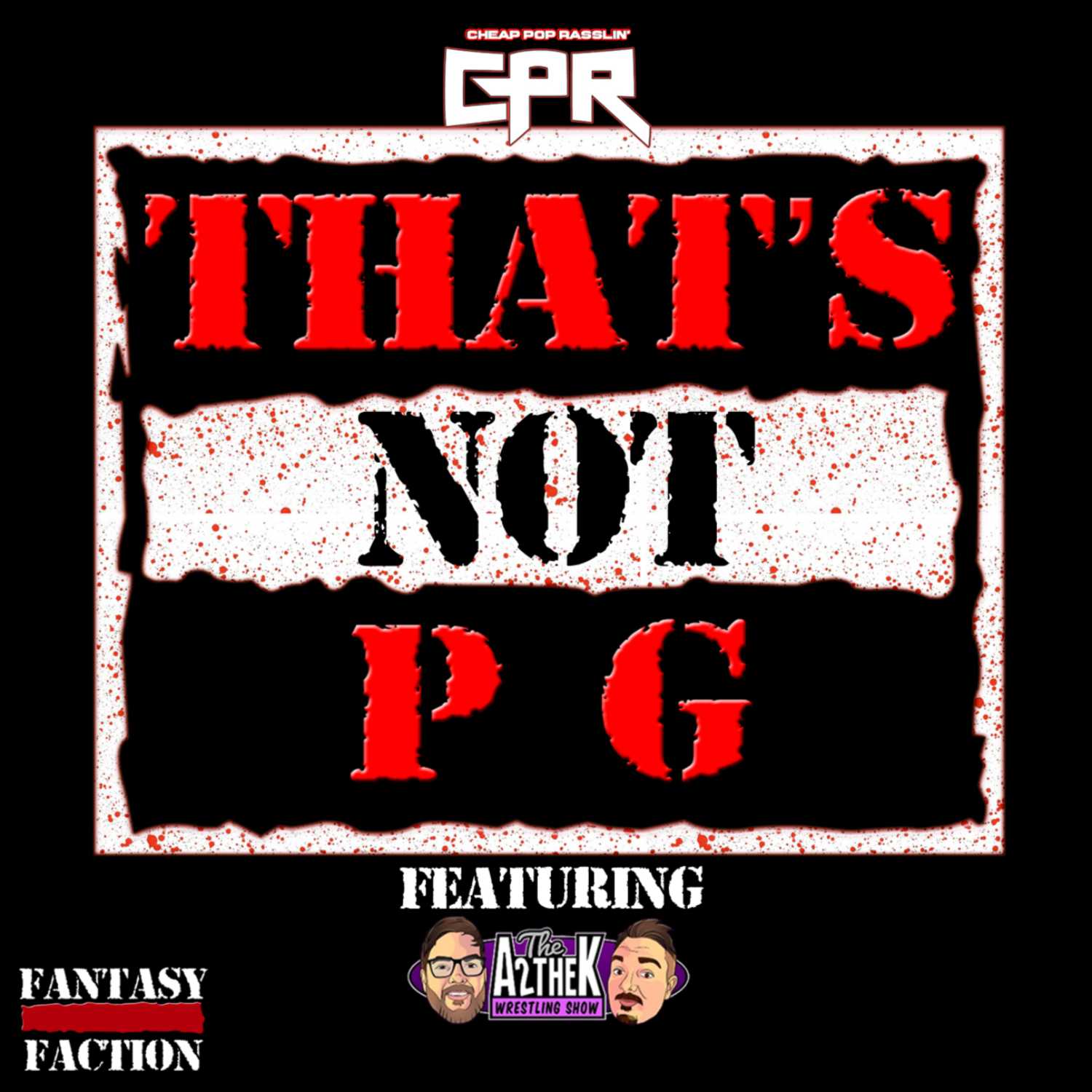 That's Not PG (featuring THE A2theK WRESTLING SHOW!)