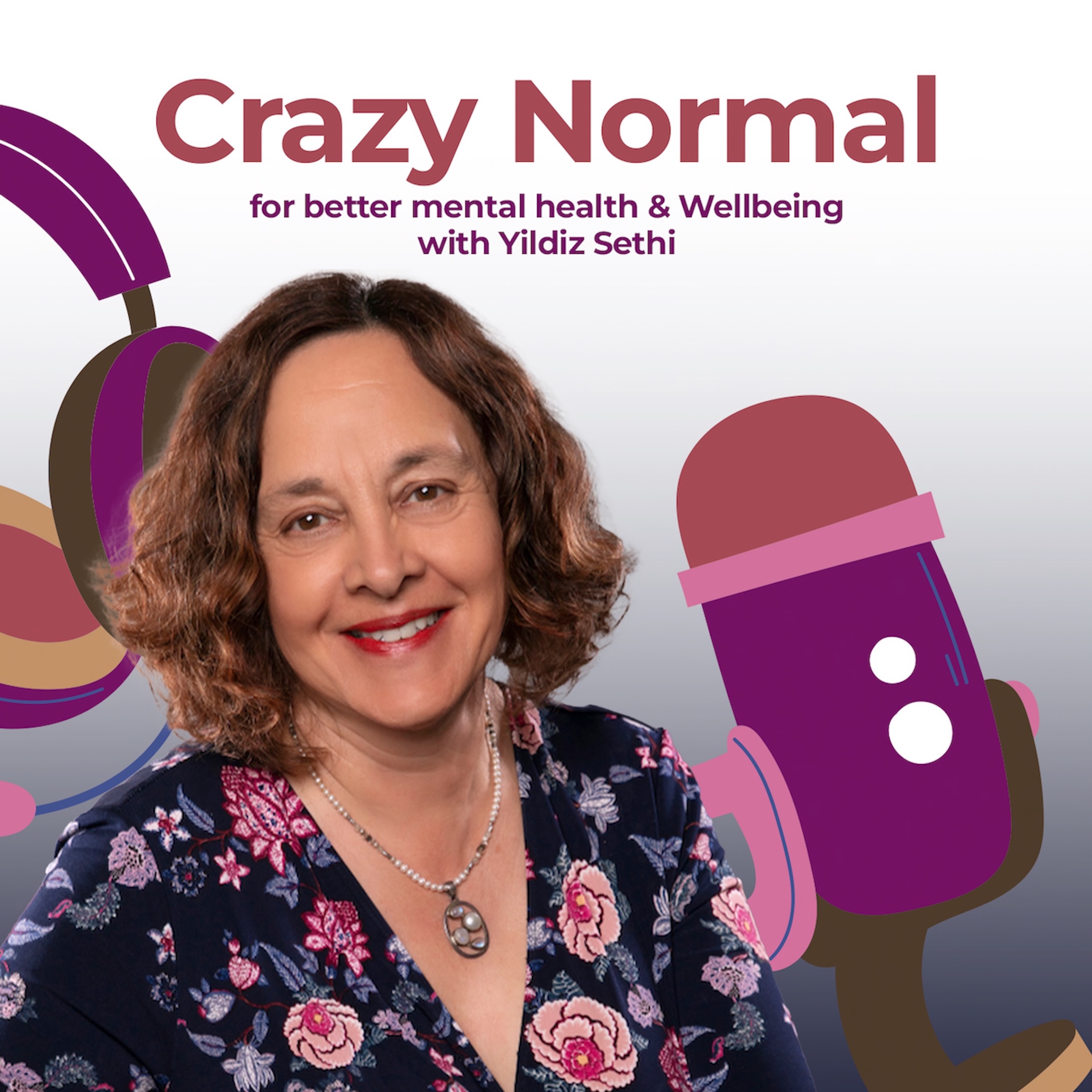 Crazy Normal for Better Mental Health and Wellbeing with Yildiz Sethi