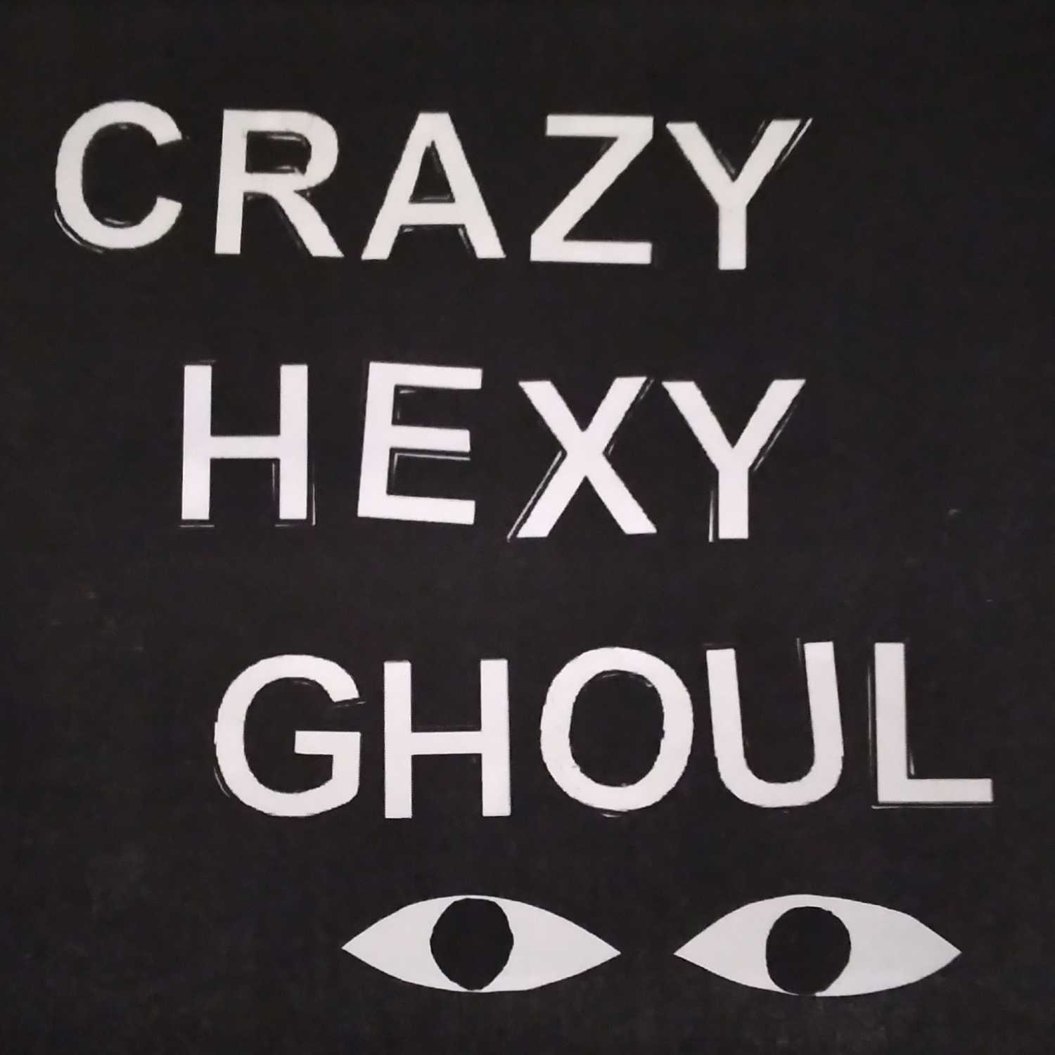Crazy, Hexy, Ghoul