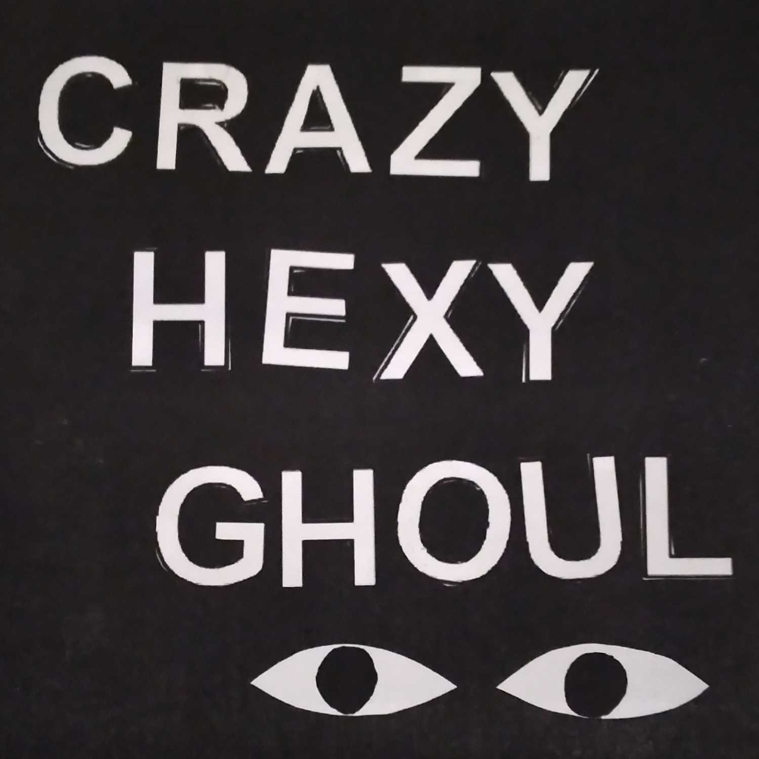 Crazy, Hexy, Ghoul