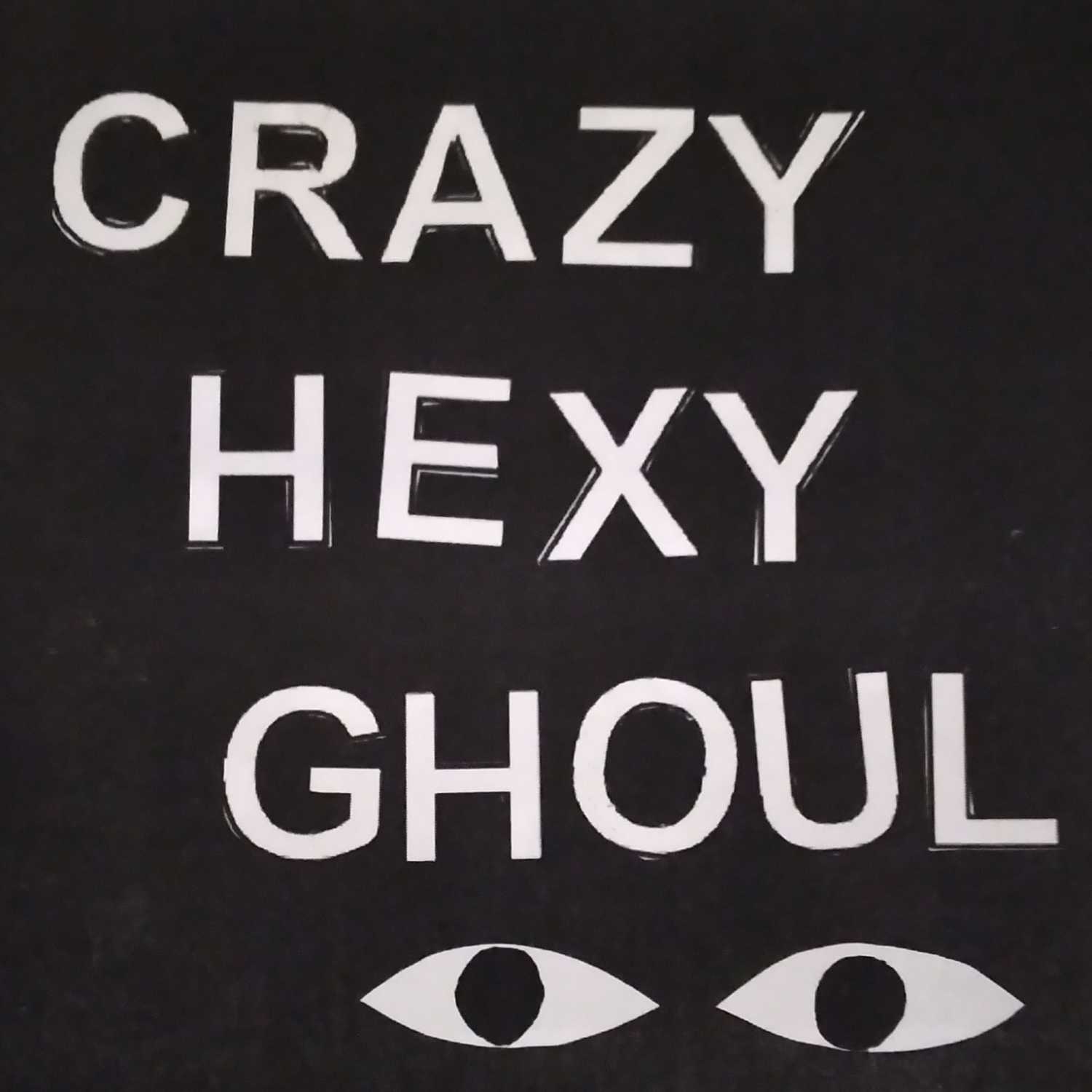 Crazy, Hexy, Ghoul