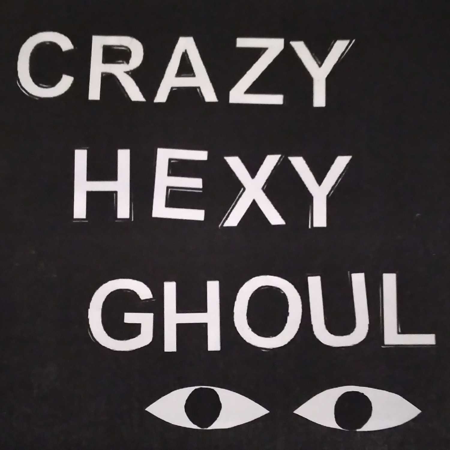 Crazy, Hexy, Ghoul