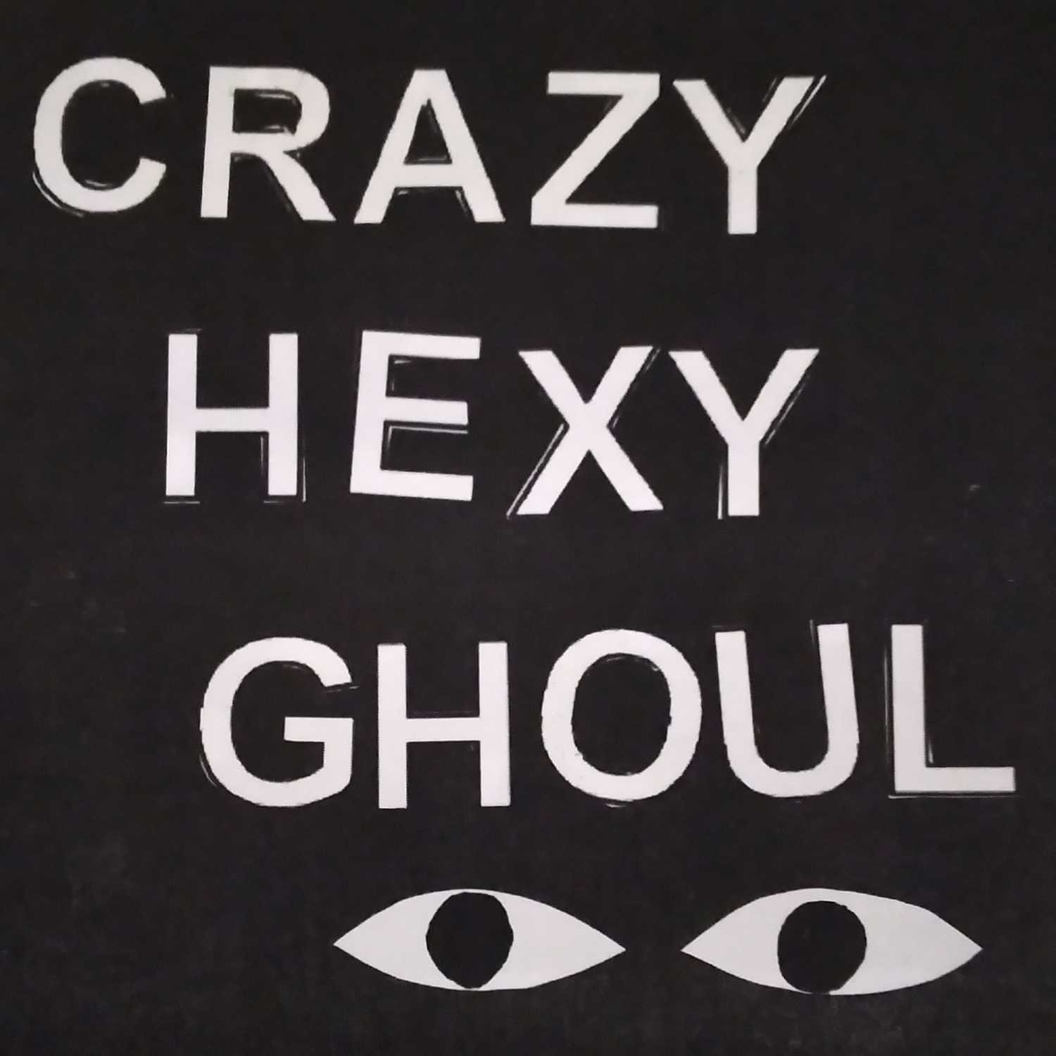 Crazy, Hexy, Ghoul
