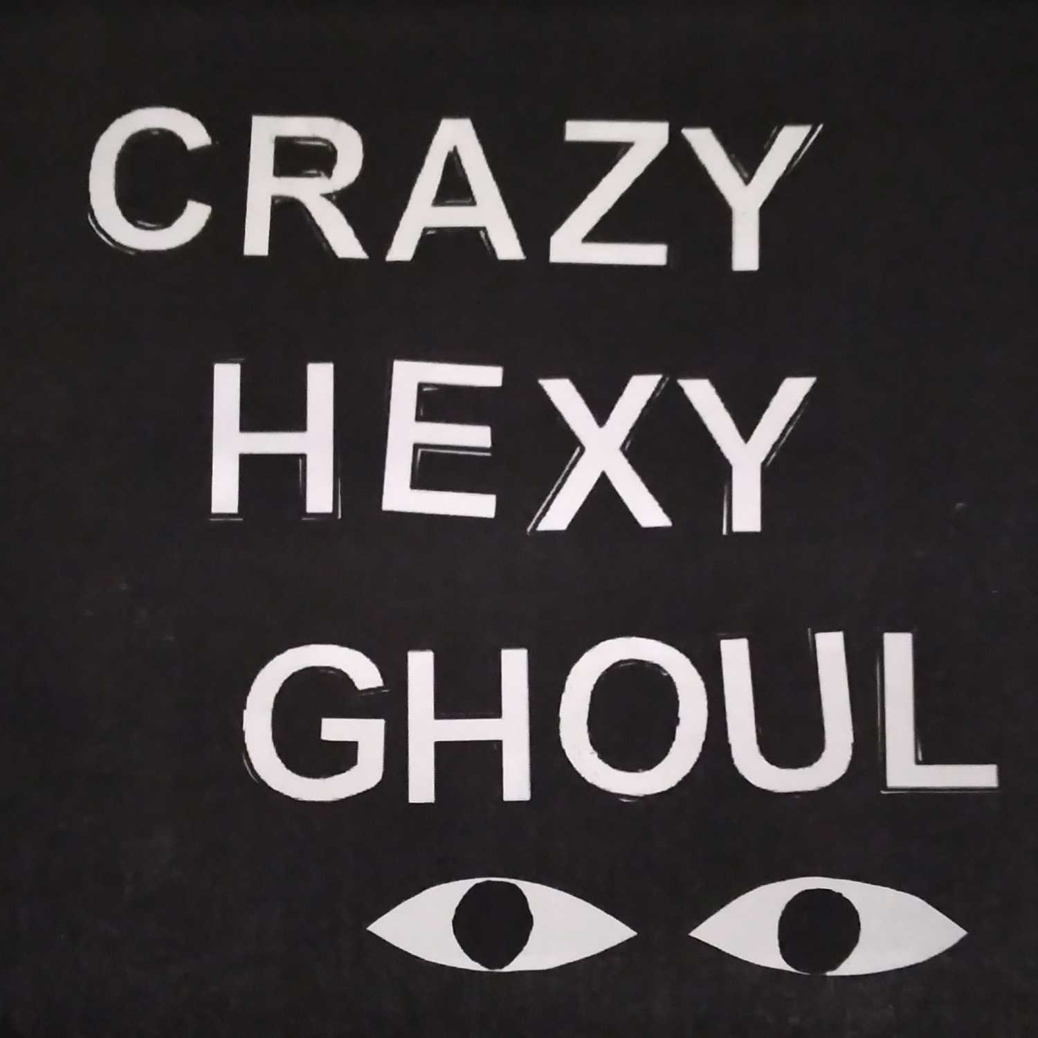 Crazy, Hexy, Ghoul