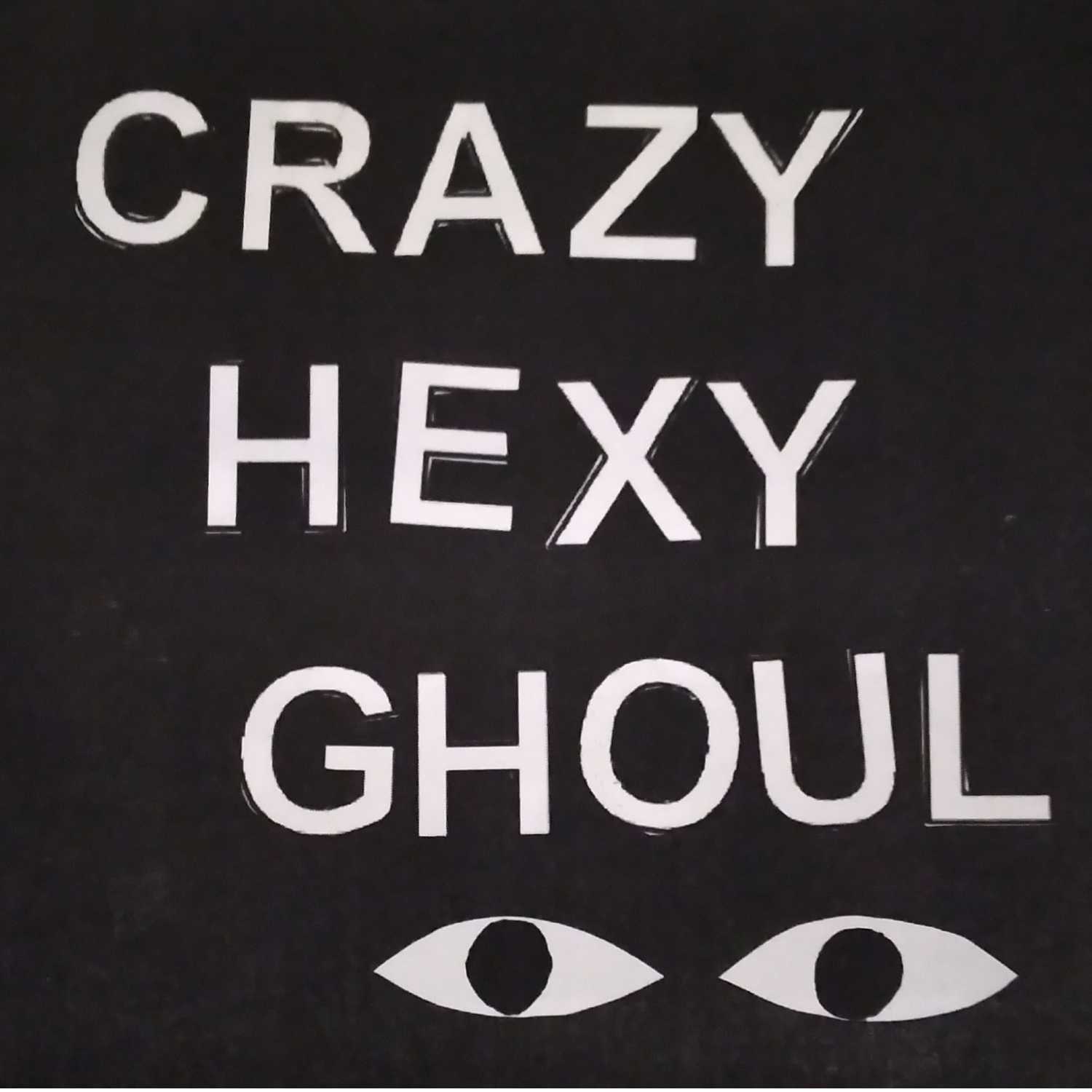Crazy, Hexy, Ghoul