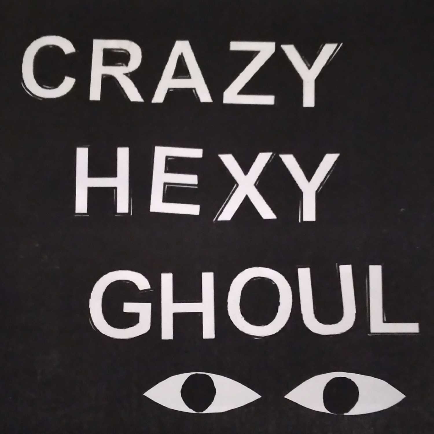 Crazy, Hexy, Ghoul