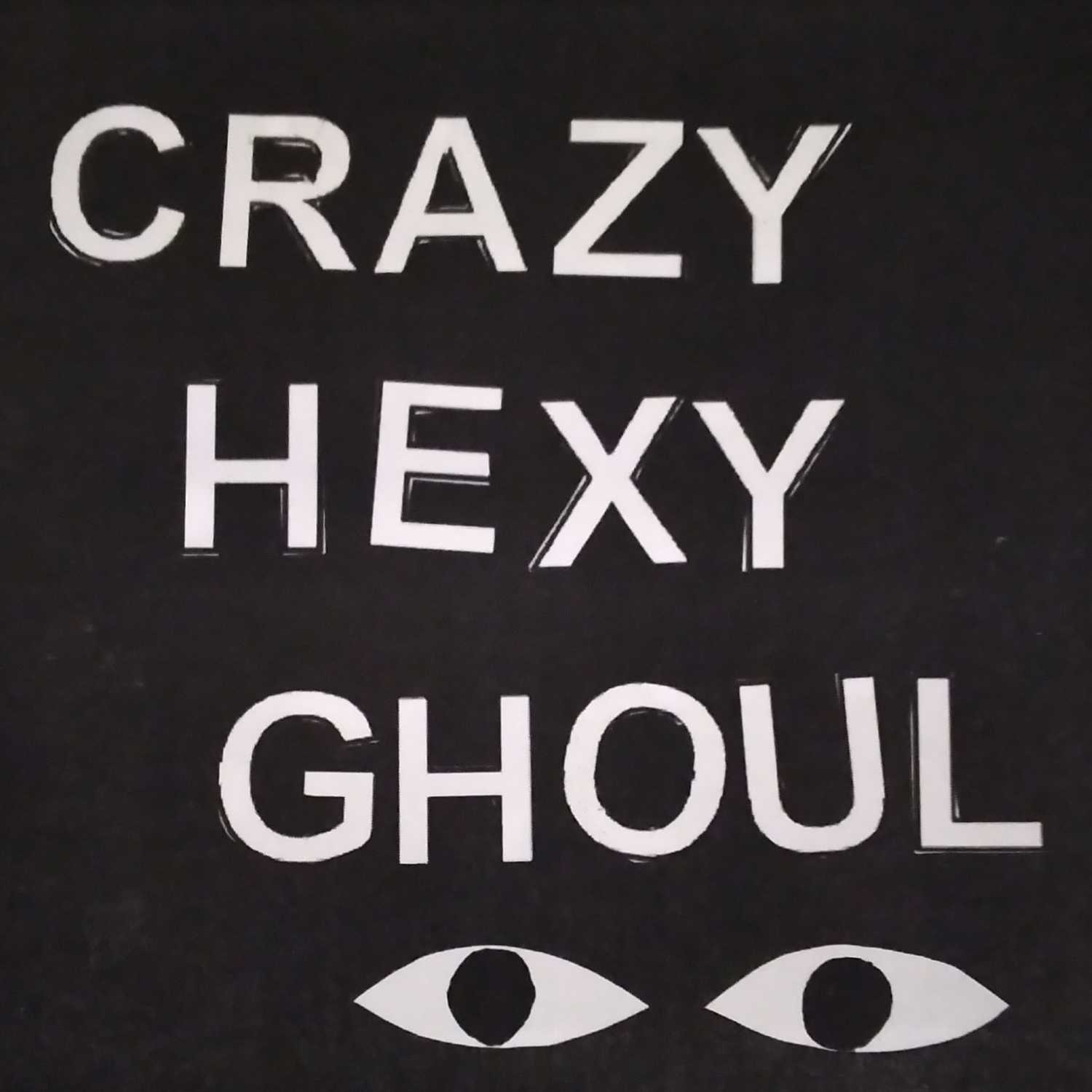 Crazy, Hexy, Ghoul