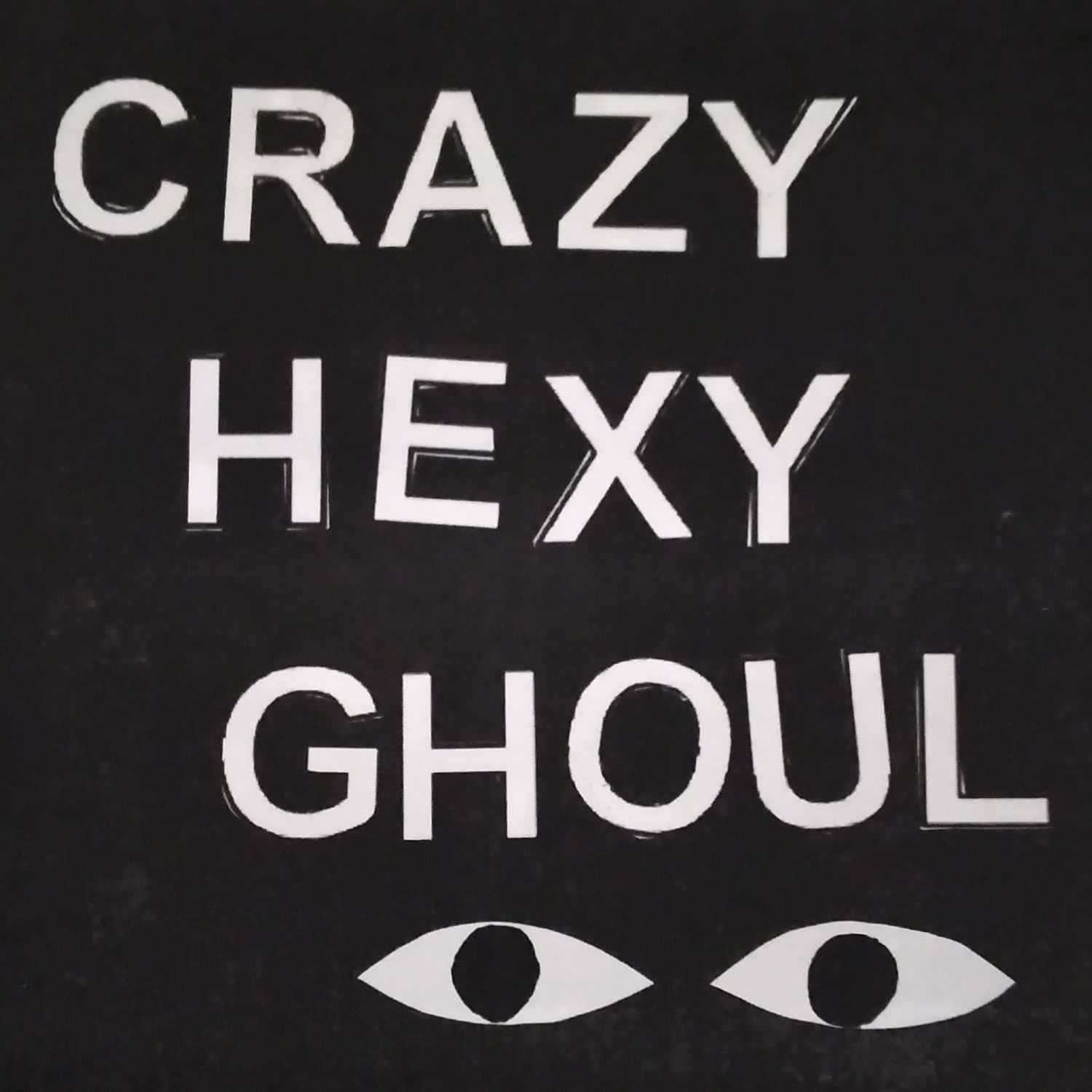 Crazy, Hexy, Ghoul