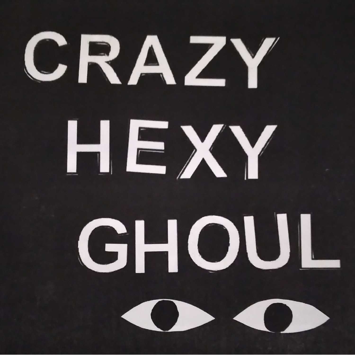 Crazy, Hexy, Ghoul