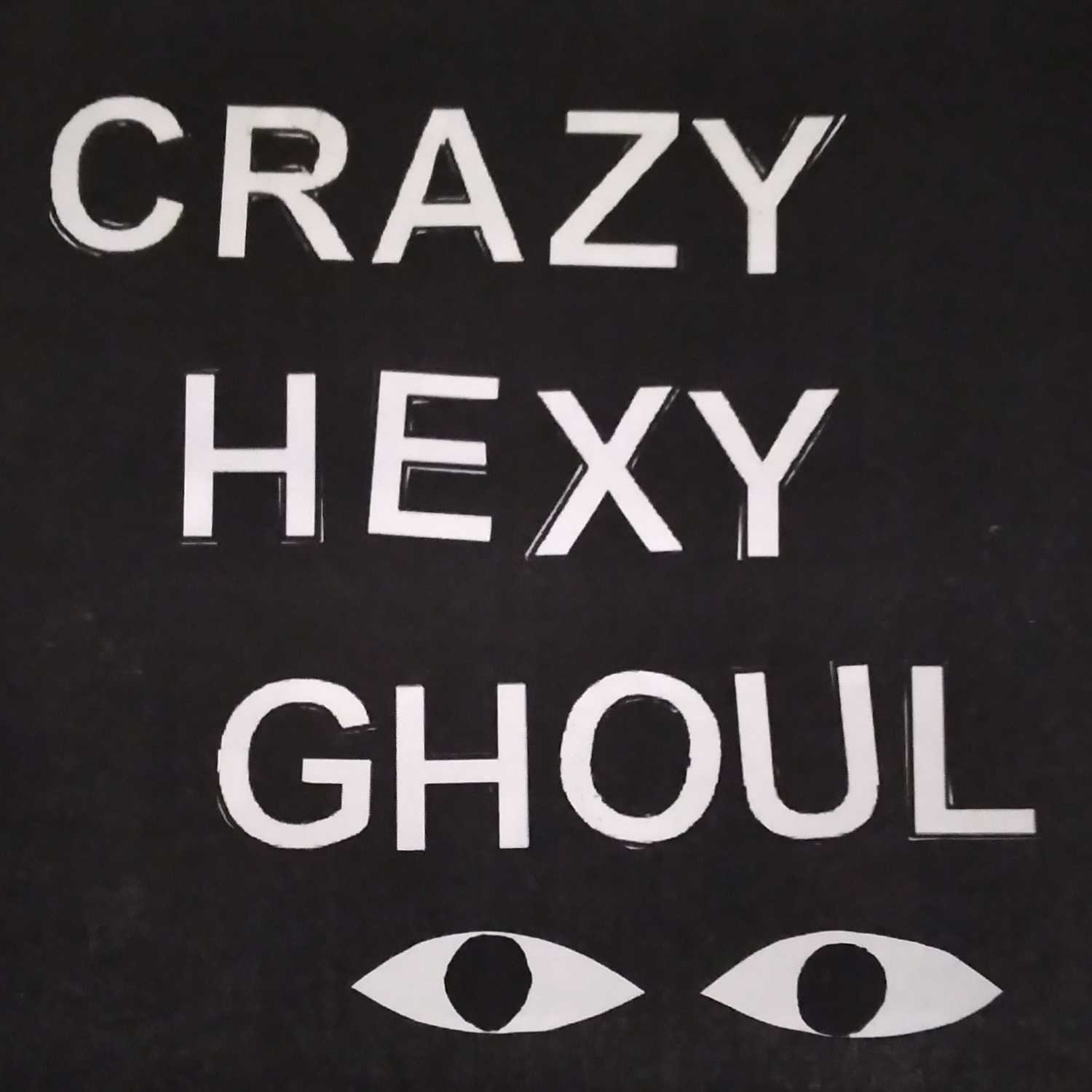 Crazy, Hexy, Ghoul