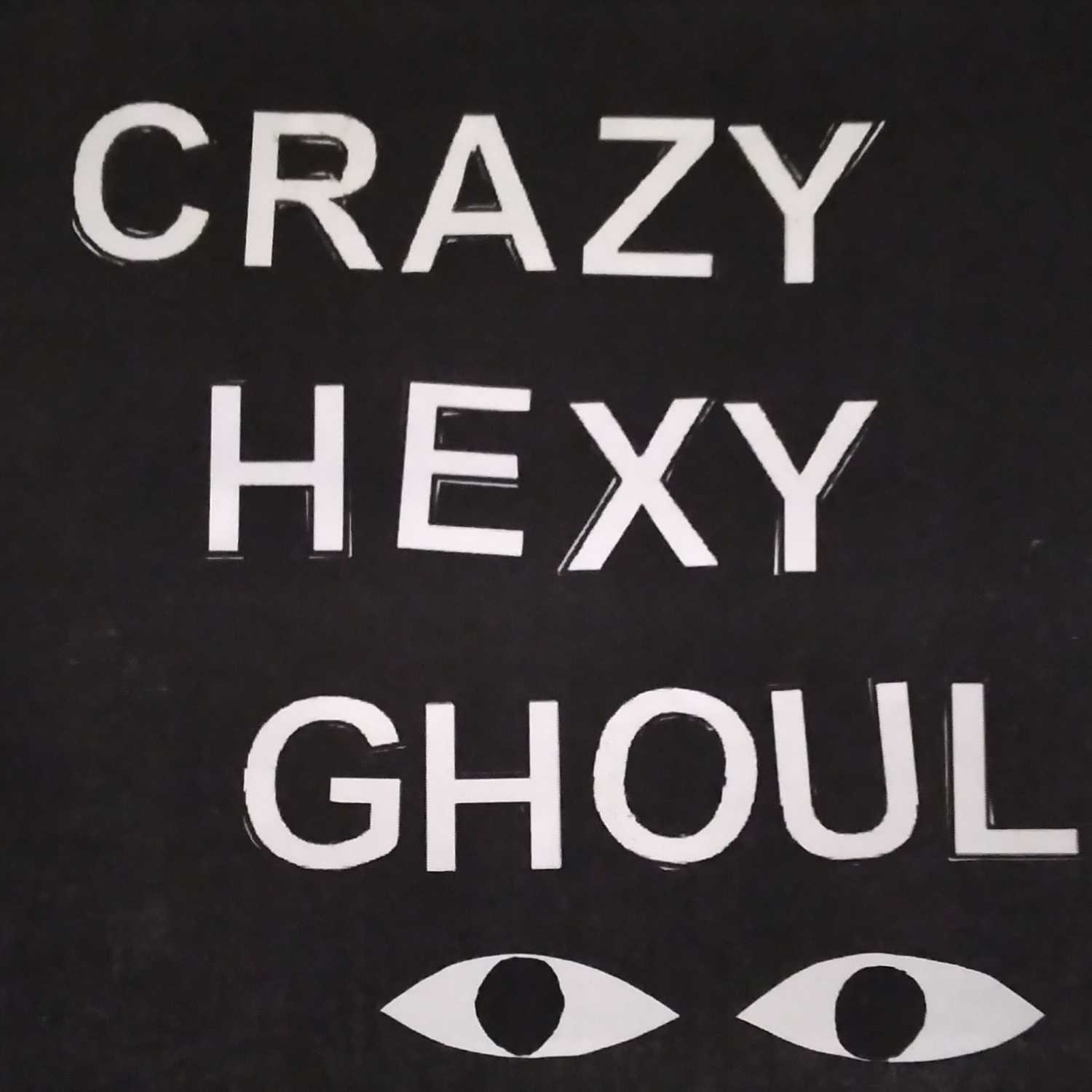 Crazy, Hexy, Ghoul