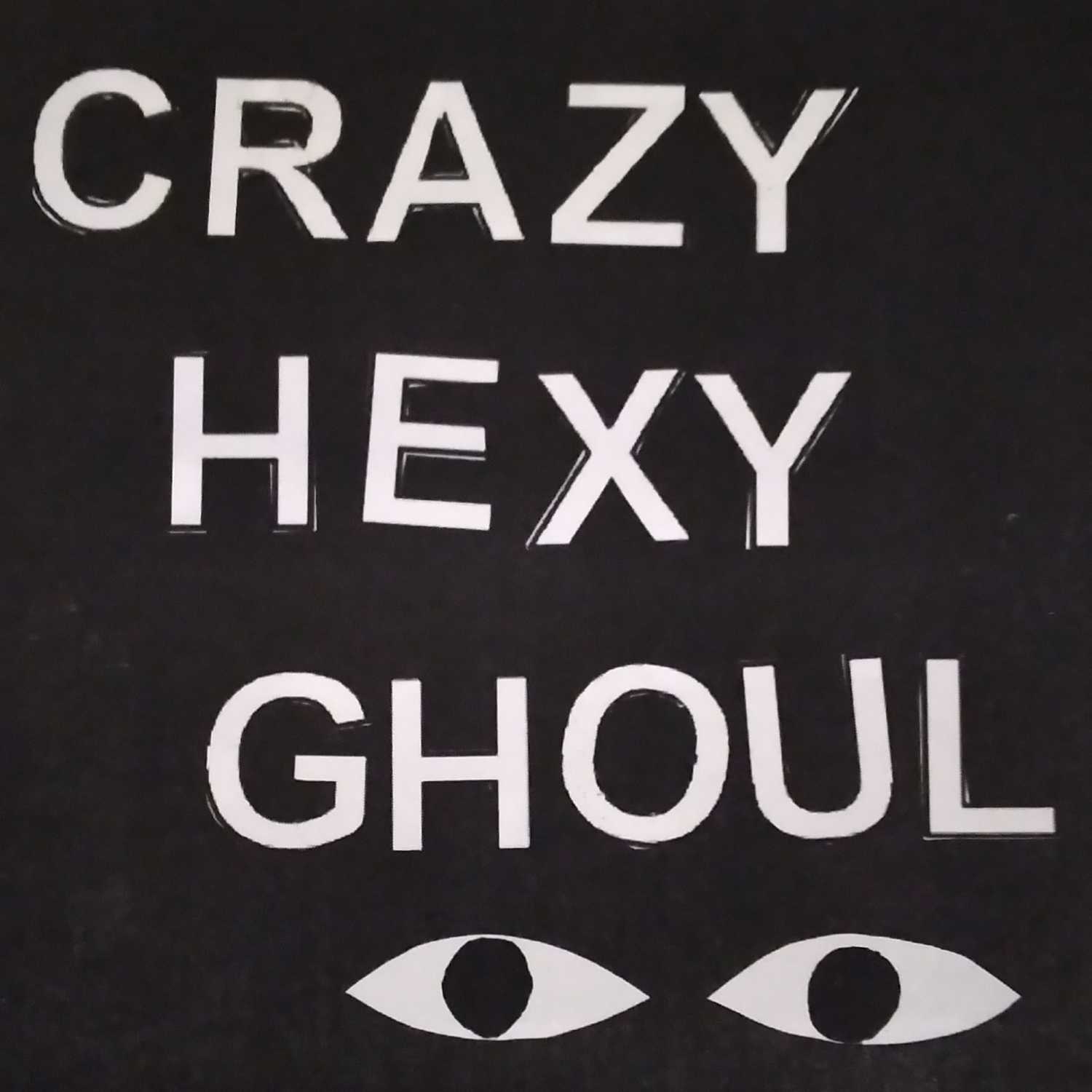 Crazy, Hexy, Ghoul